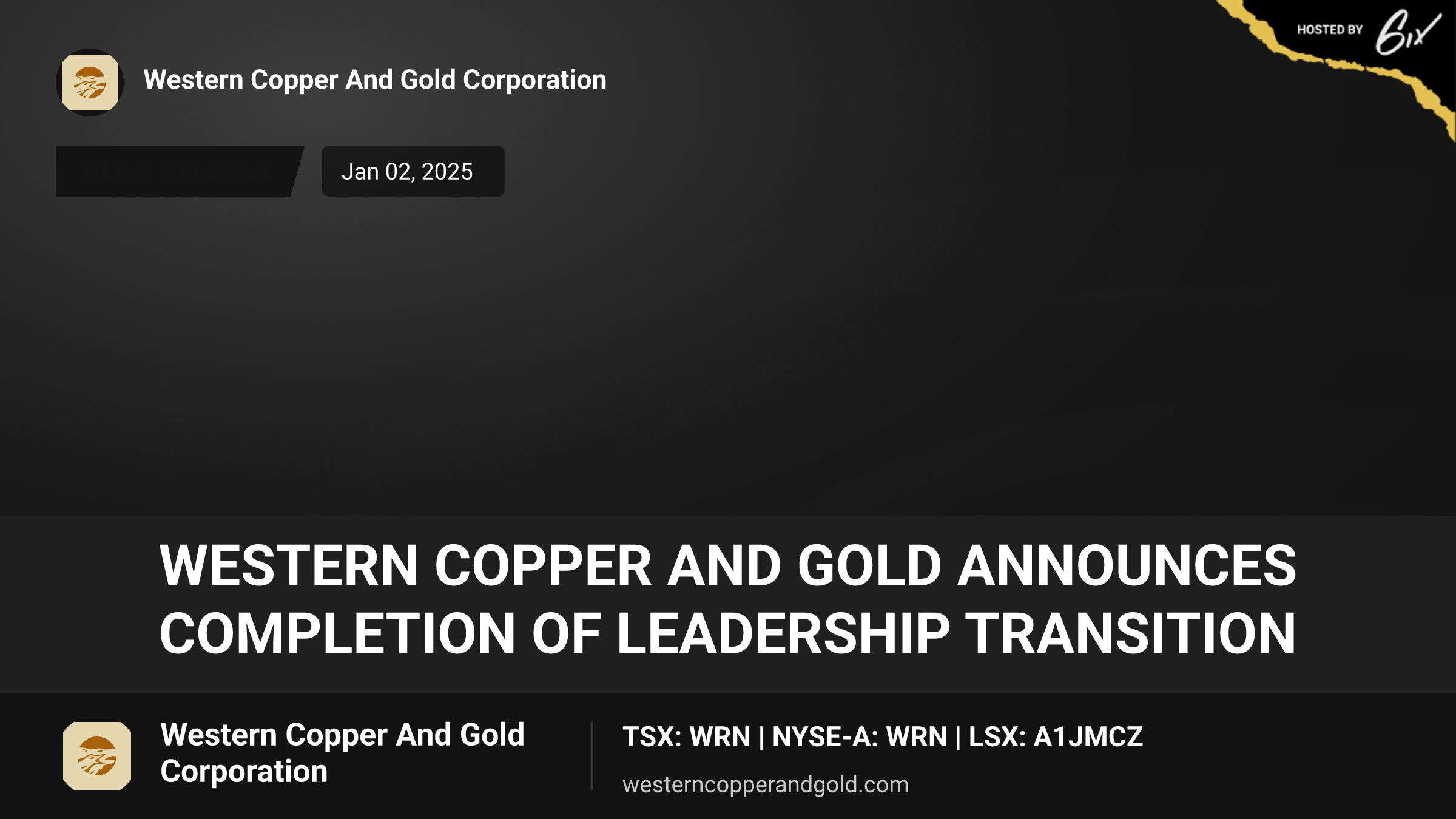 WESTERN COPPER AND GOLD ANNOUNCES COMPLETION OF LEADERSHIP TRANSITION
