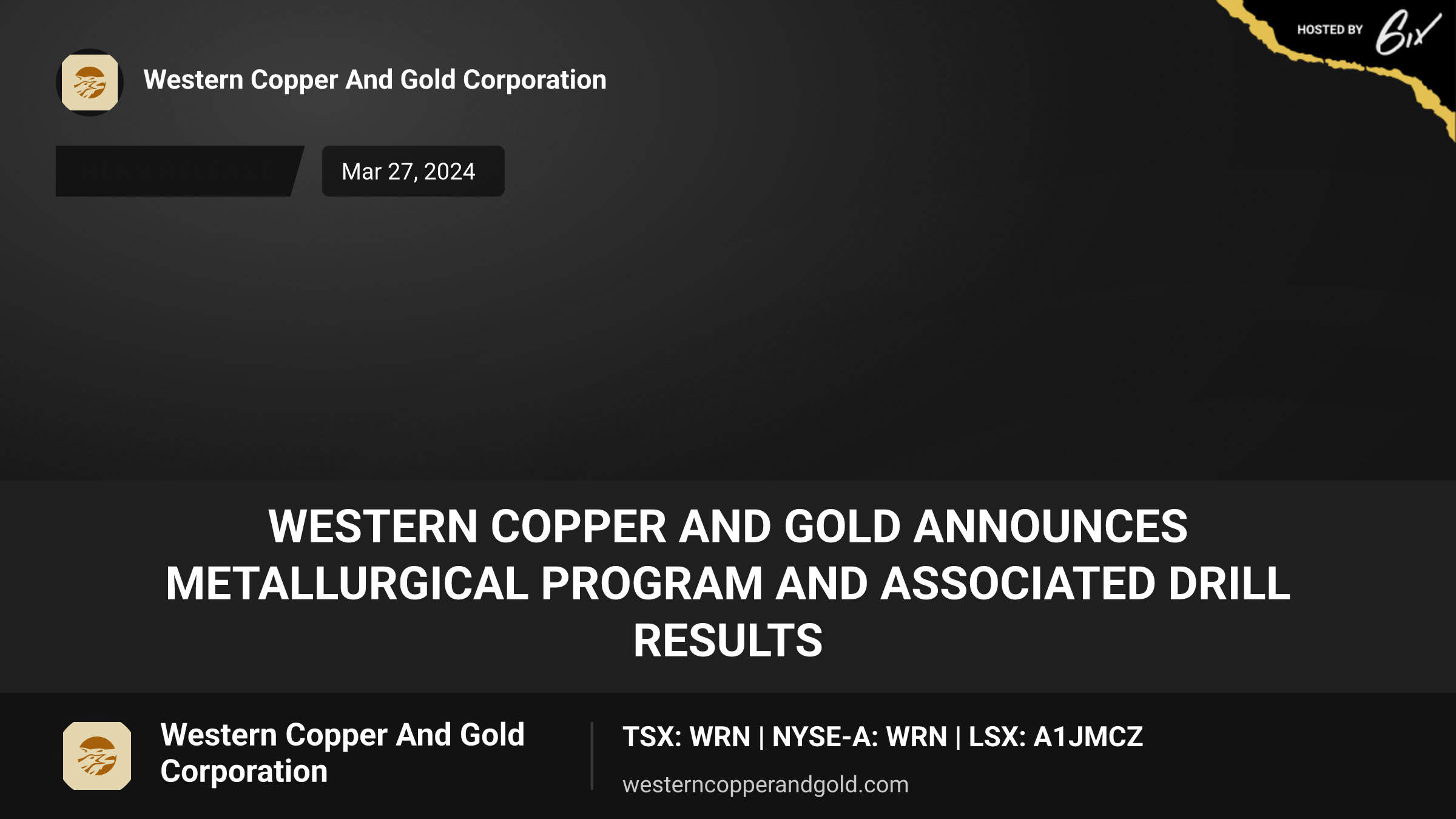 WESTERN COPPER AND GOLD ANNOUNCES METALLURGICAL PROGRAM AND ASSOCIATED DRILL RESULTS