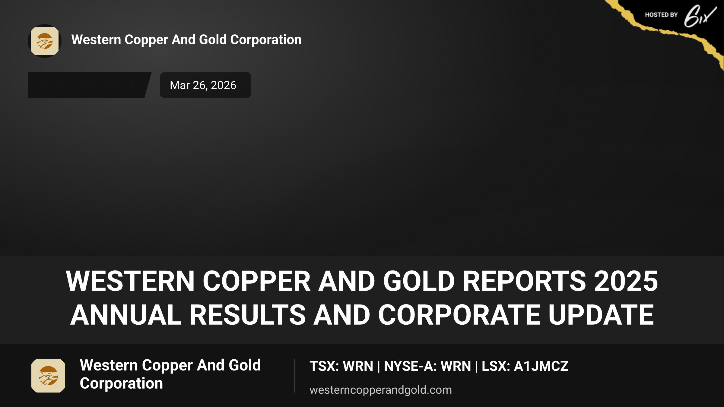 Western Copper and Gold Reports 2025 Annual Results and Corporate Update