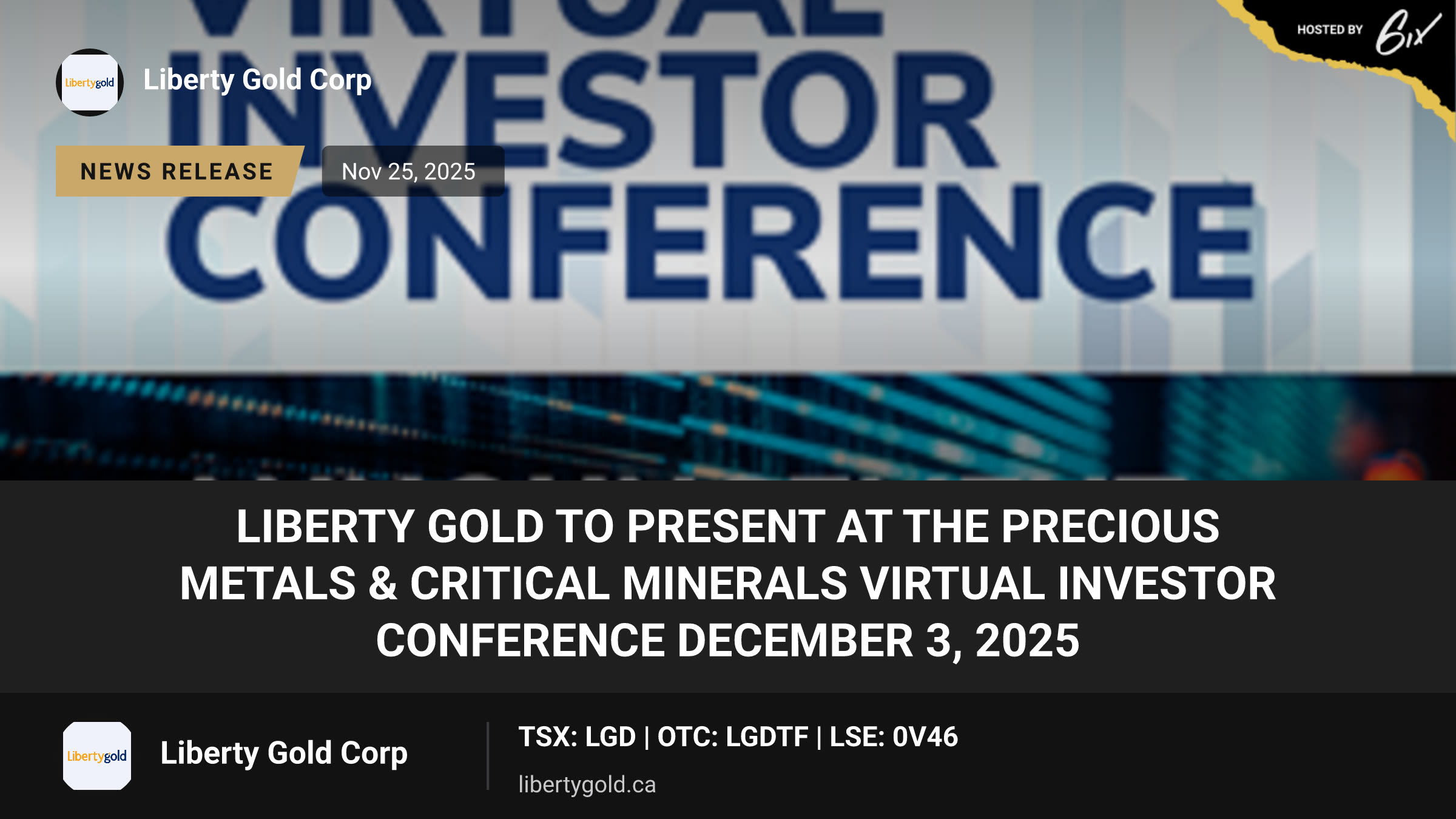 Liberty Gold to Present at the Precious Metals & Critical Minerals Virtual Investor Conference December 3, 2025