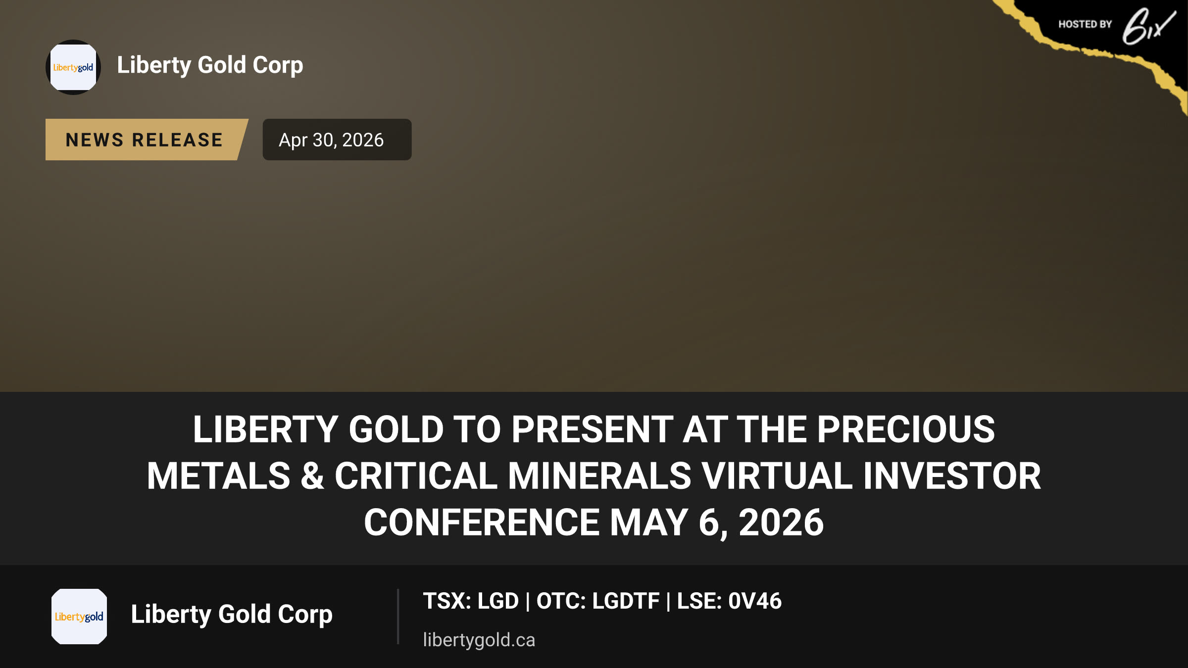 Liberty Gold to Present at the Precious Metals & Critical Minerals Virtual Investor Conference May 6, 2026