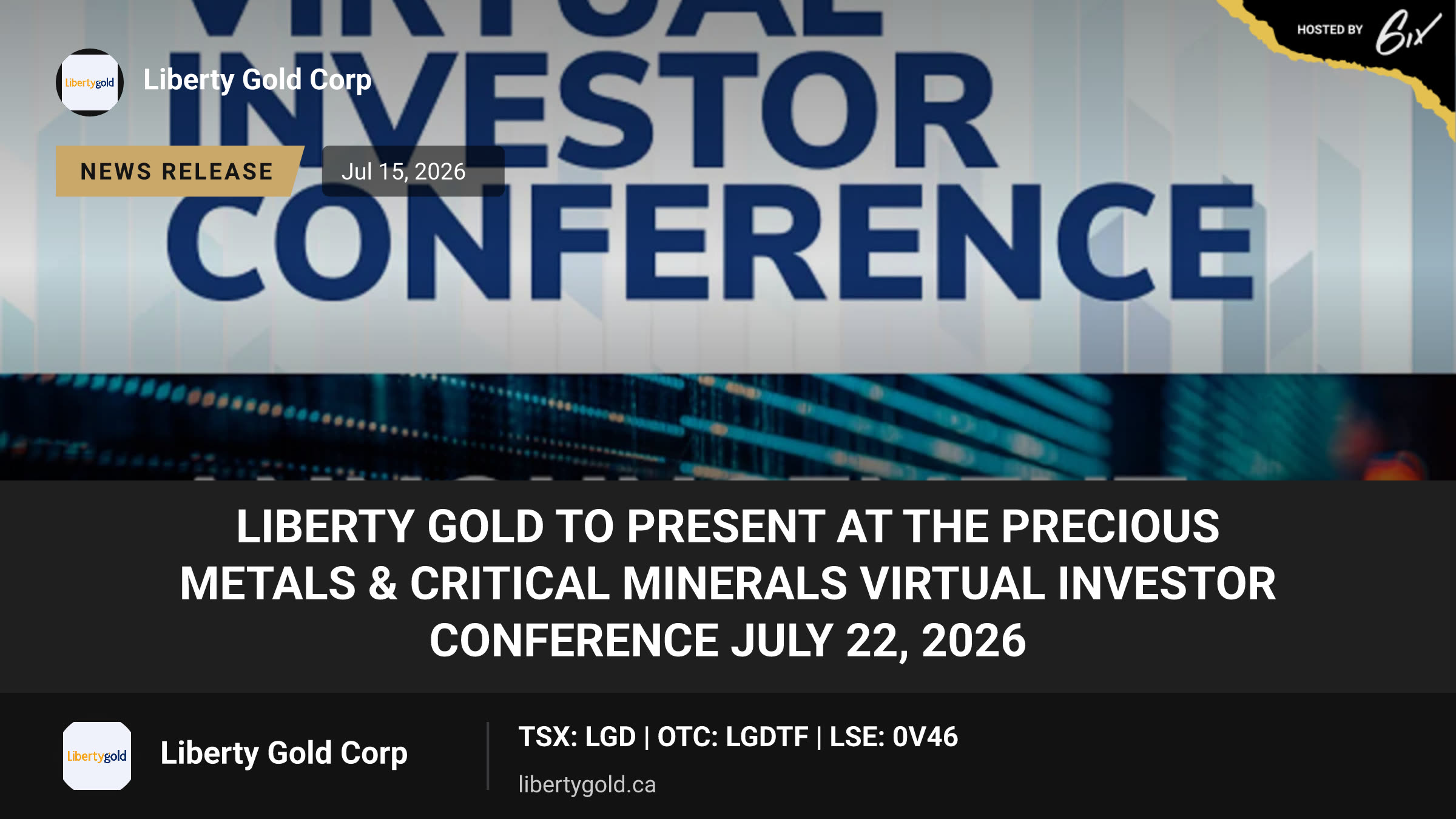 Liberty Gold to Present at the Precious Metals & Critical Minerals Virtual Investor Conference July 22, 2026