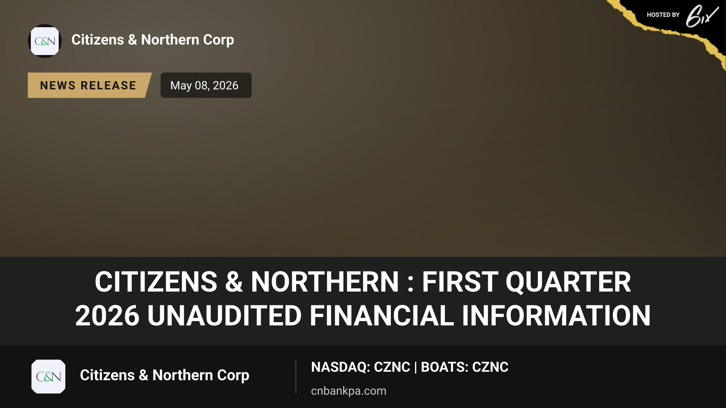 Citizens & Northern : First Quarter 2026 Unaudited Financial Information