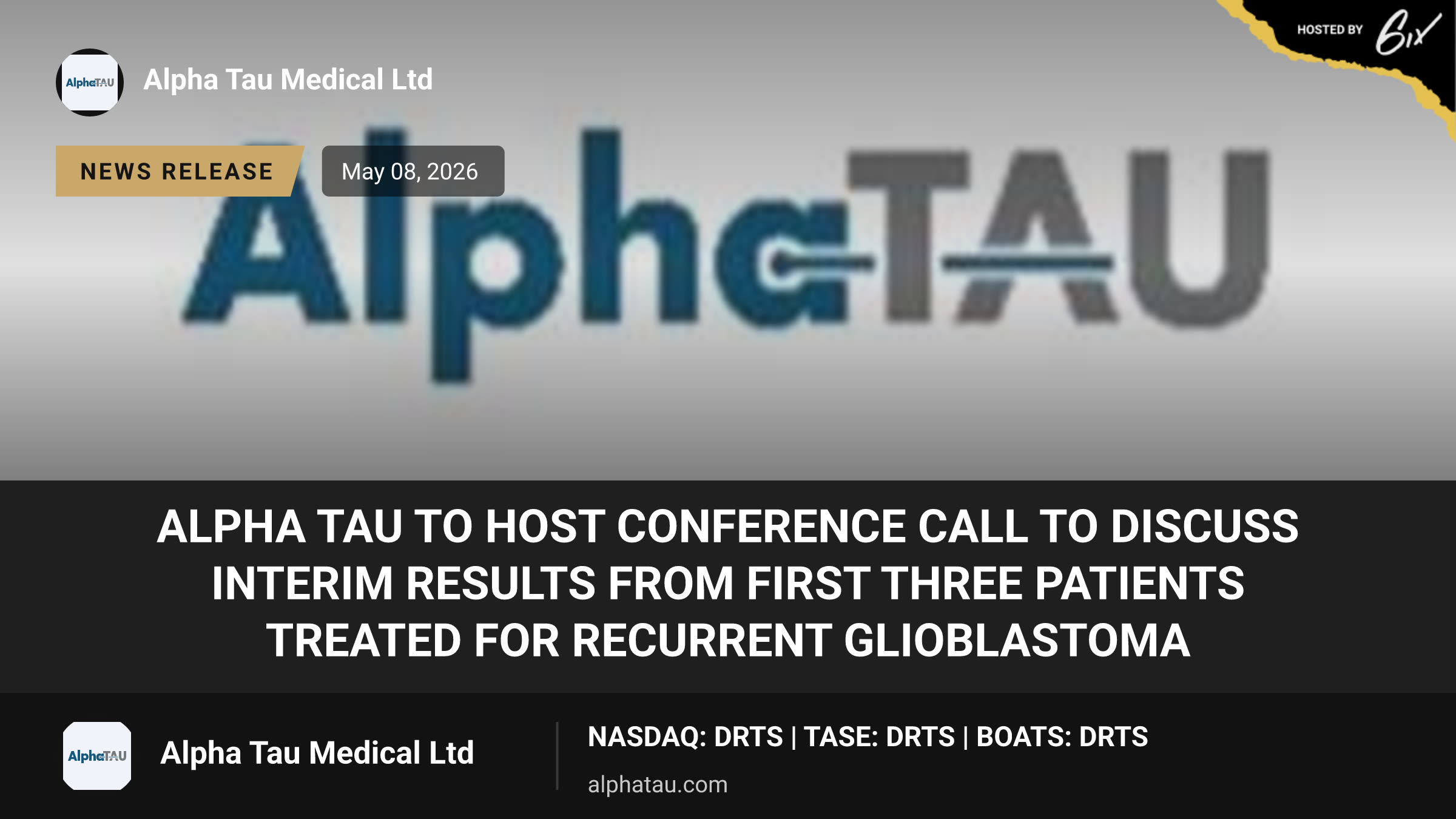 Alpha Tau to Host Conference Call to Discuss Interim Results from First Three Patients Treated for Recurrent Glioblastoma
