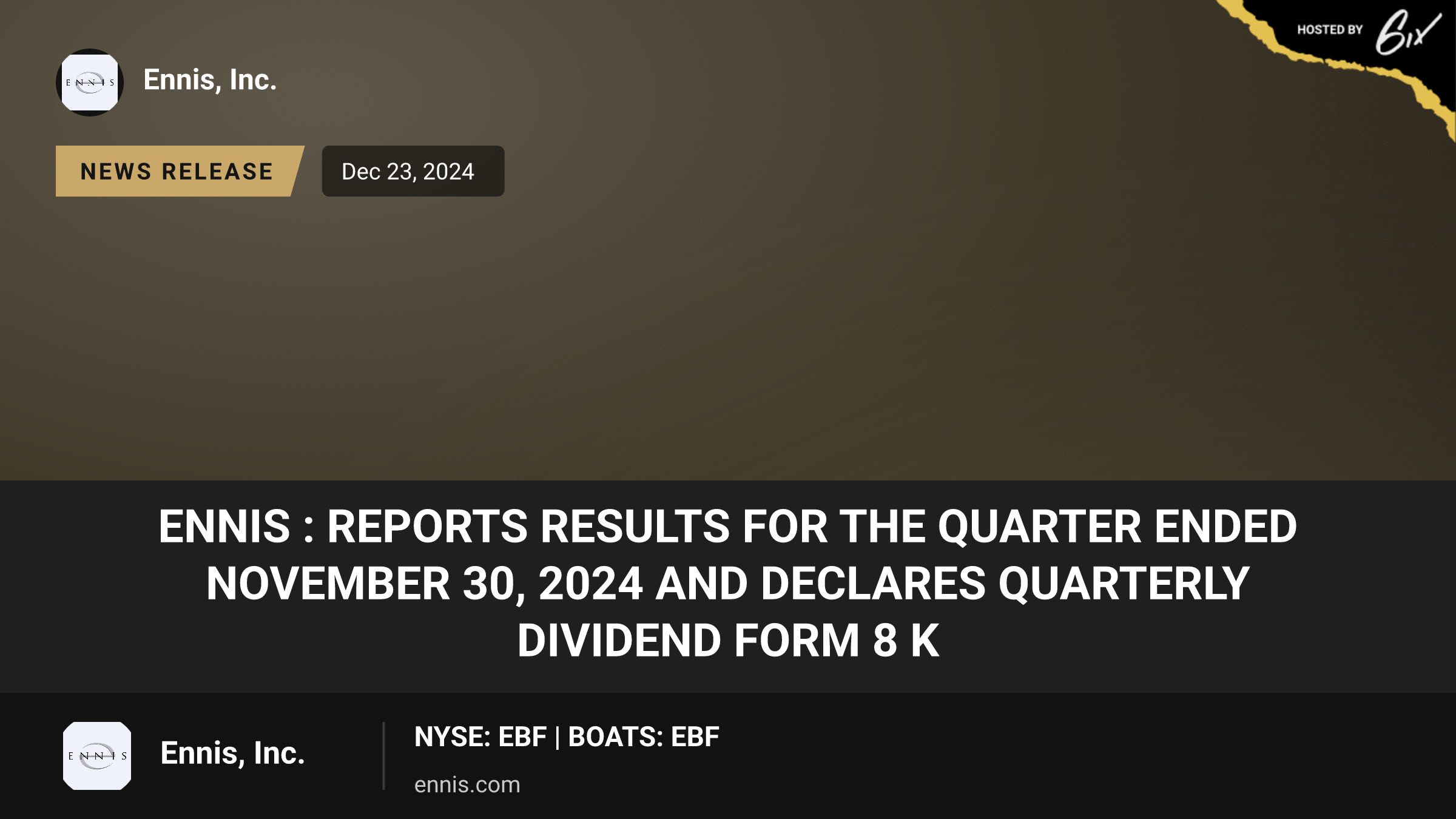 ENNIS : REPORTS RESULTS FOR THE QUARTER ENDED NOVEMBER 30, 2024 AND DECLARES QUARTERLY DIVIDEND Form 8 K