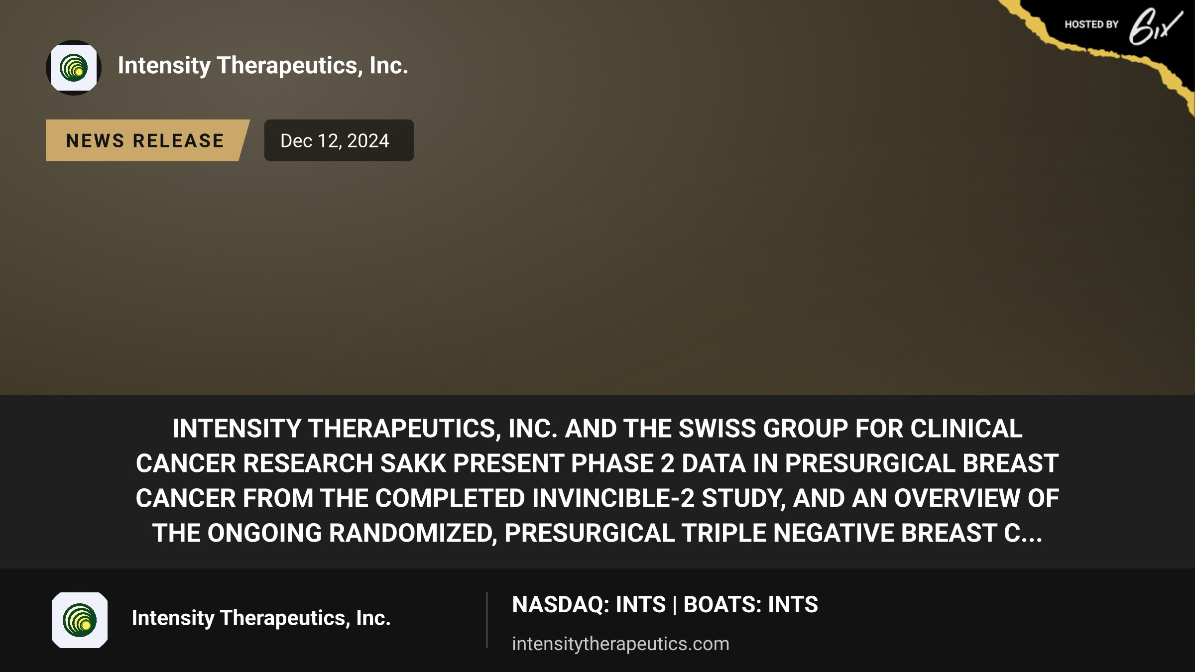 Intensity Therapeutics, Inc. and The Swiss Group for Clinical Cancer Research SAKK Present Phase 2 Data in Presurgical Breast Cancer from the completed INVINCIBLE-2 Study, and an Overview of the Ongoing Randomized, Presurgical Triple Negative Breast C...