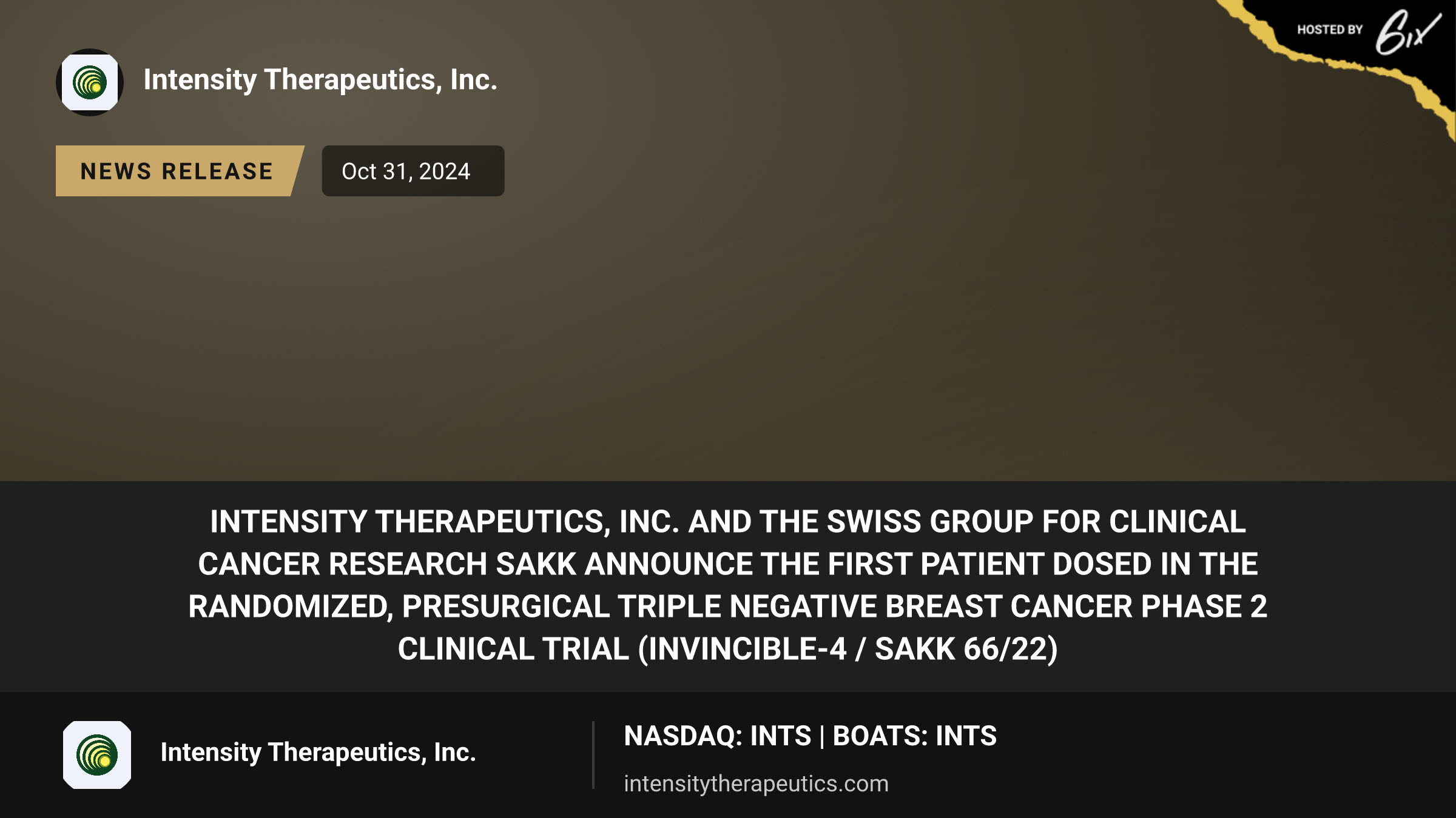 Intensity Therapeutics, Inc. and The Swiss Group for Clinical Cancer Research SAKK Announce the First Patient Dosed in the Randomized, Presurgical Triple Negative Breast Cancer Phase 2 Clinical Trial (INVINCIBLE-4 / SAKK 66/22)