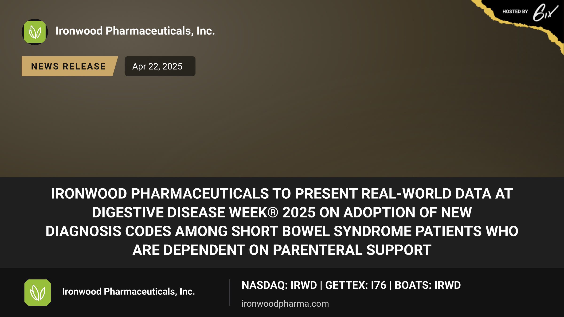Ironwood Pharmaceuticals to Present Real-World Data at Digestive Disease Week® 2025 on Adoption of New Diagnosis Codes Among Short Bowel Syndrome Patients Who Are Dependent on Parenteral Support
