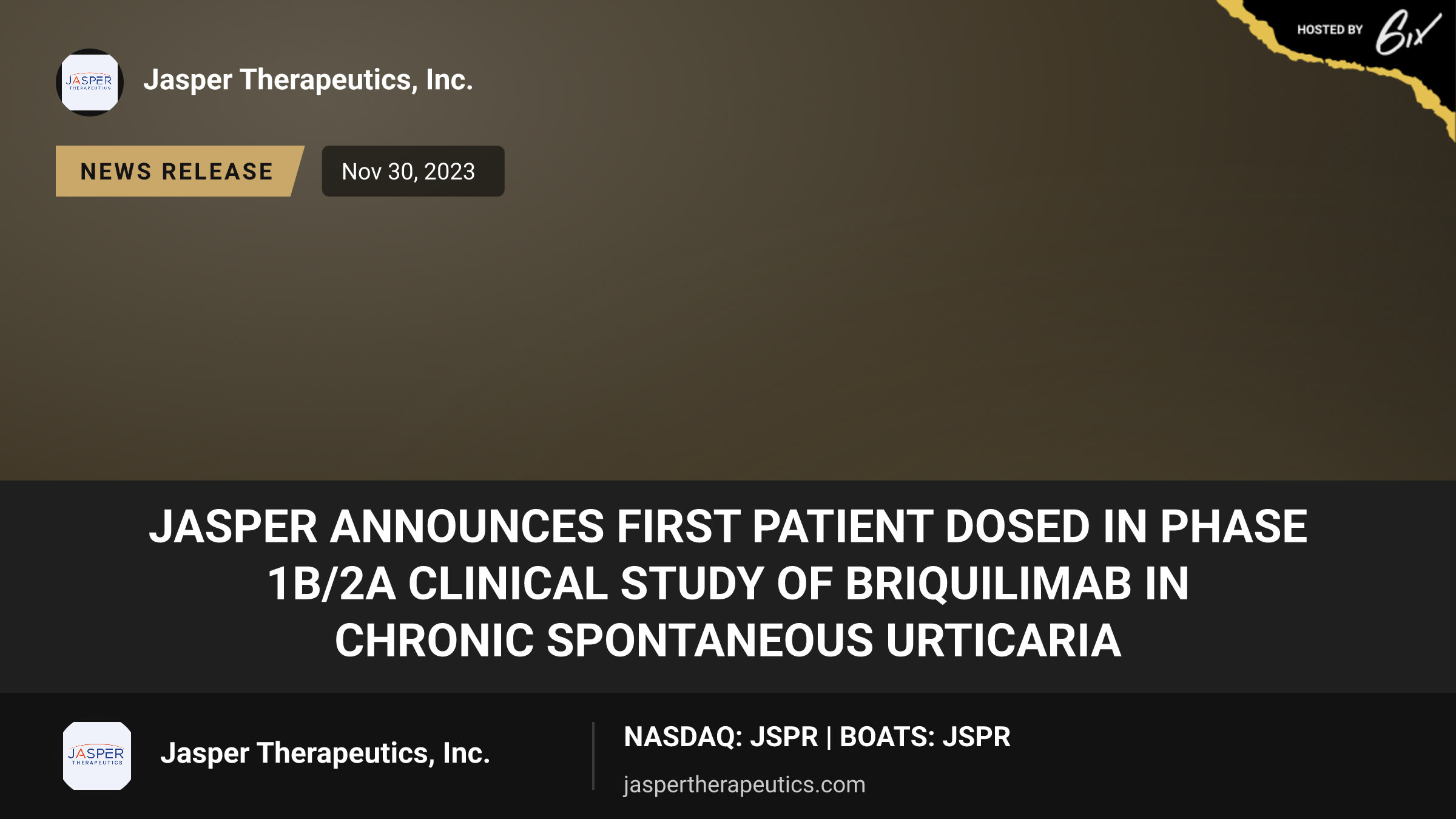 Jasper Announces First Patient Dosed in Phase 1b/2a Clinical Study of Briquilimab in Chronic Spontaneous Urticaria