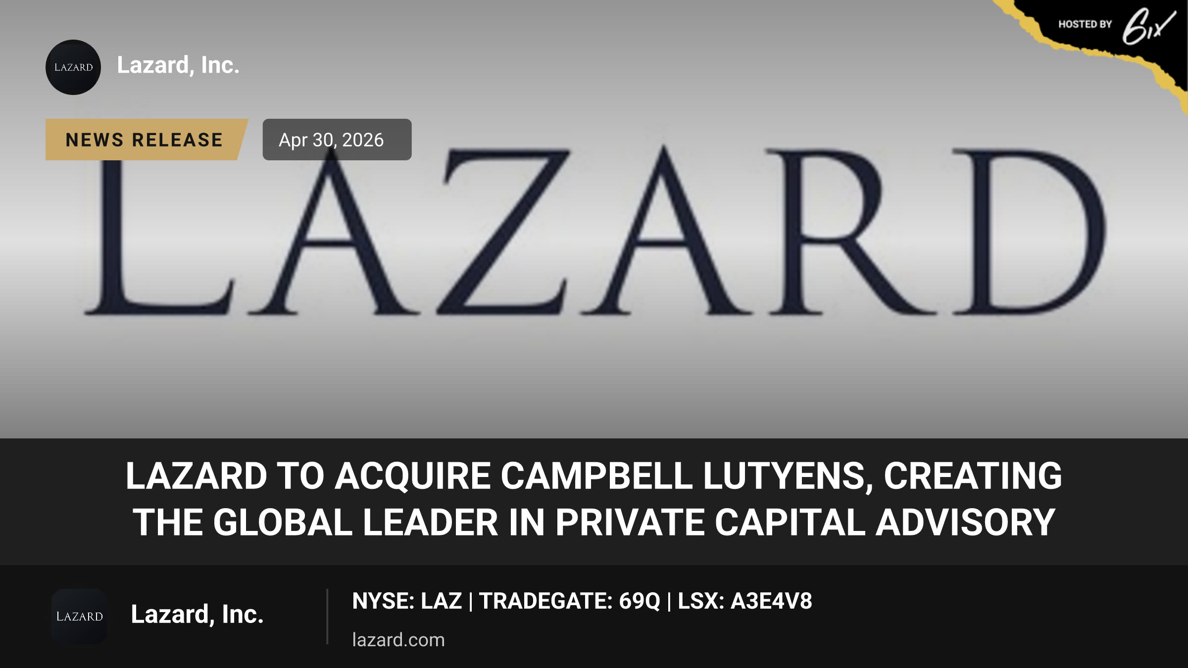 Lazard to Acquire Campbell Lutyens, Creating the Global Leader in Private Capital Advisory