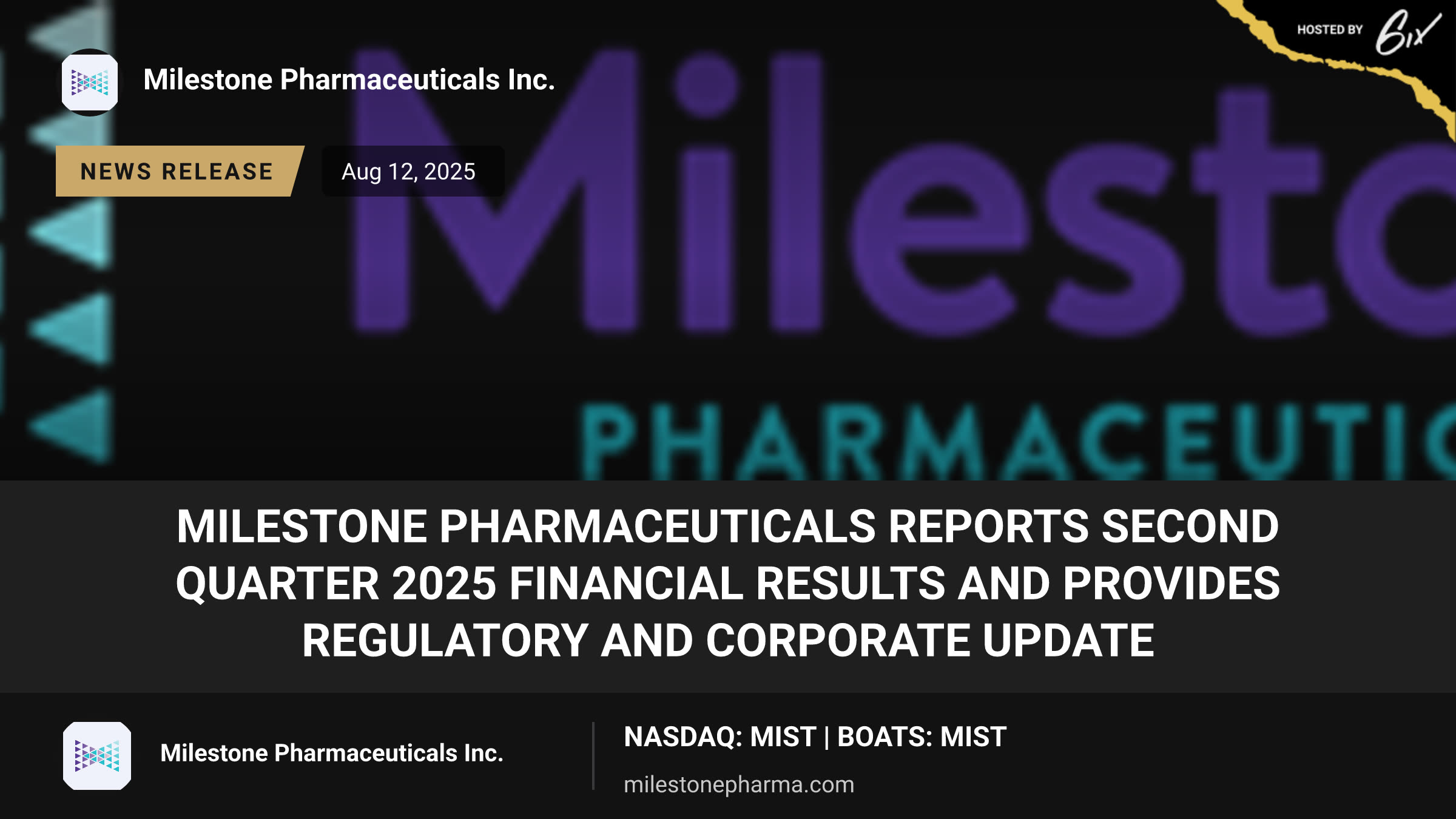 Milestone Pharmaceuticals Reports Second Quarter 2025 Financial Results and Provides Regulatory and Corporate Update