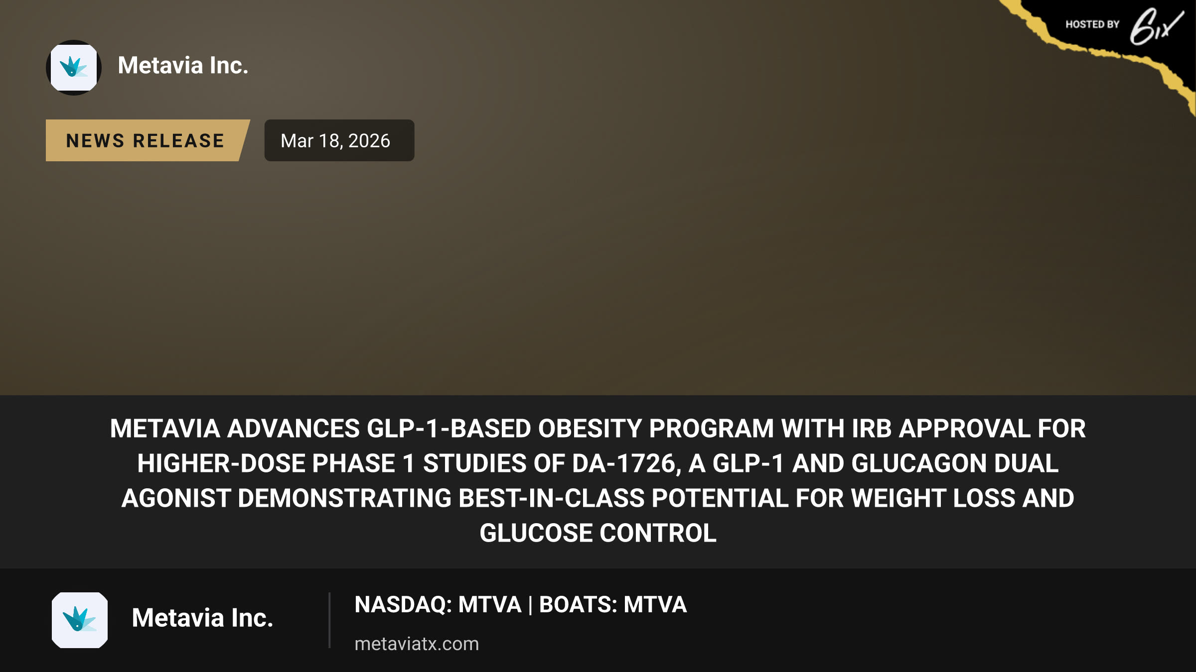 MetaVia Advances GLP-1-Based Obesity Program with IRB Approval for Higher-Dose Phase 1 Studies of DA-1726, a GLP-1 and Glucagon Dual Agonist Demonstrating Best-in-Class Potential for Weight Loss and Glucose Control