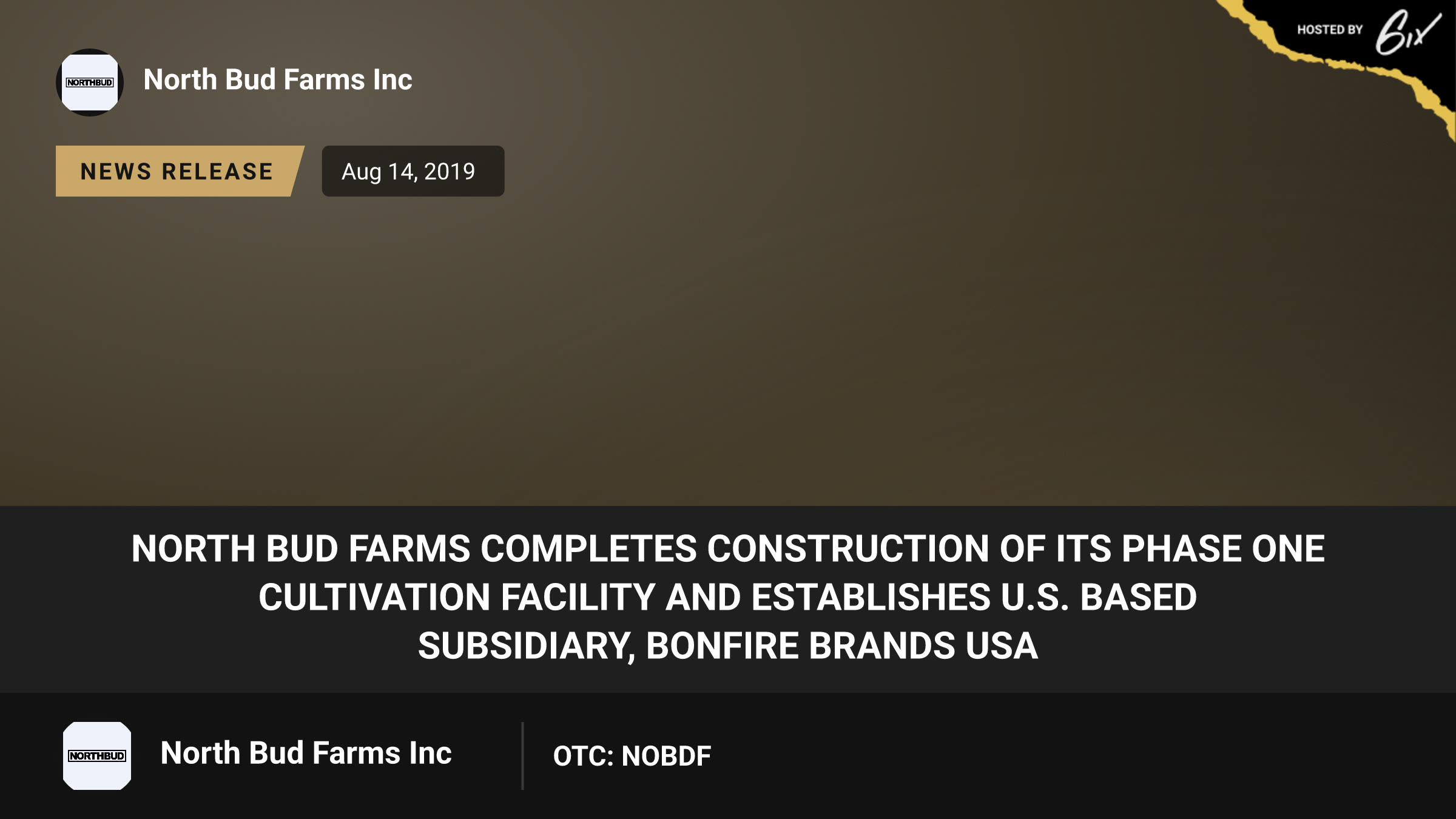 North Bud Farms Completes Construction of its Phase One Cultivation Facility and Establishes U.S. Based Subsidiary, Bonfire Brands USA
