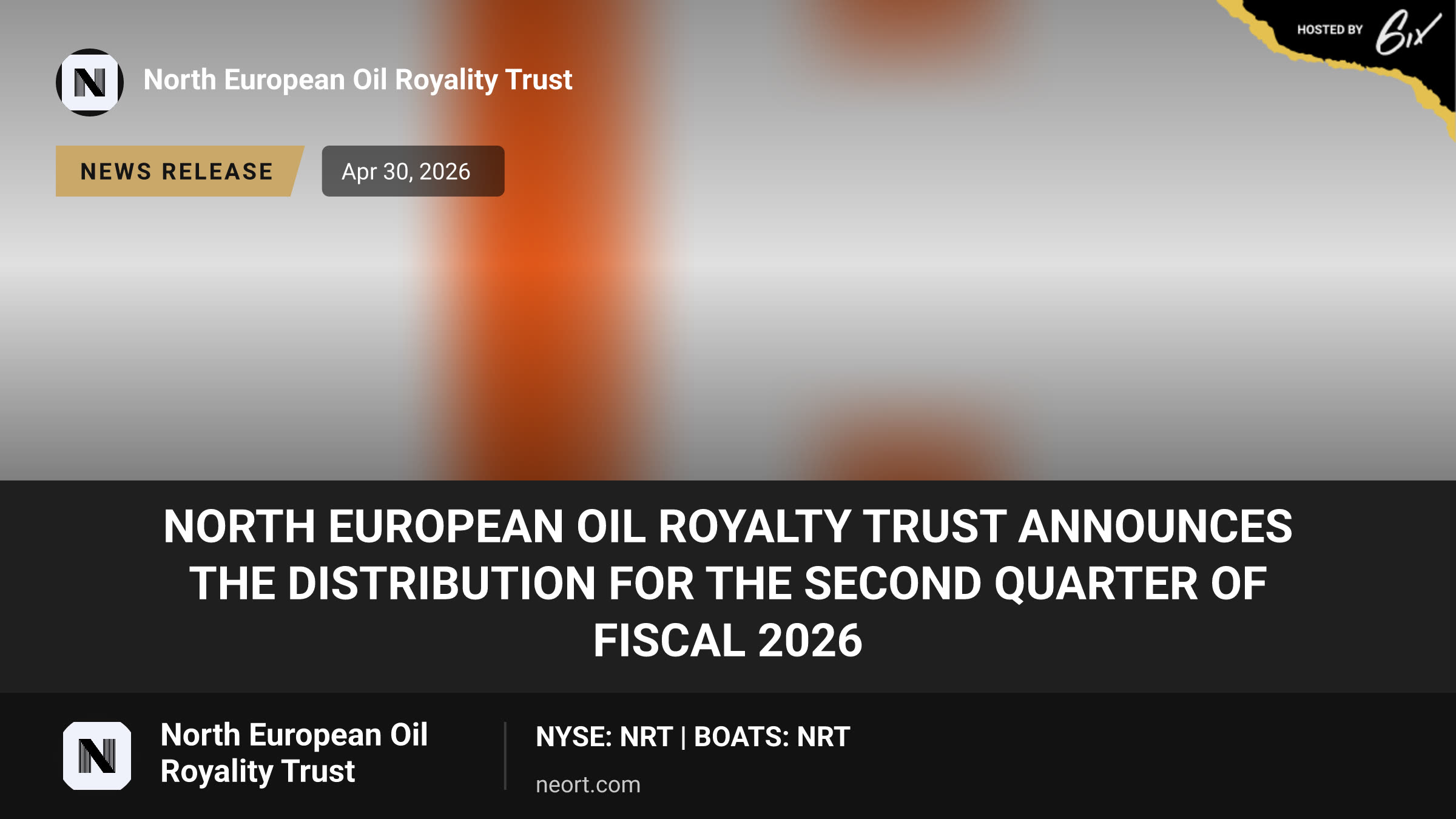 NORTH EUROPEAN OIL ROYALTY TRUST ANNOUNCES THE DISTRIBUTION FOR THE SECOND QUARTER OF FISCAL 2026