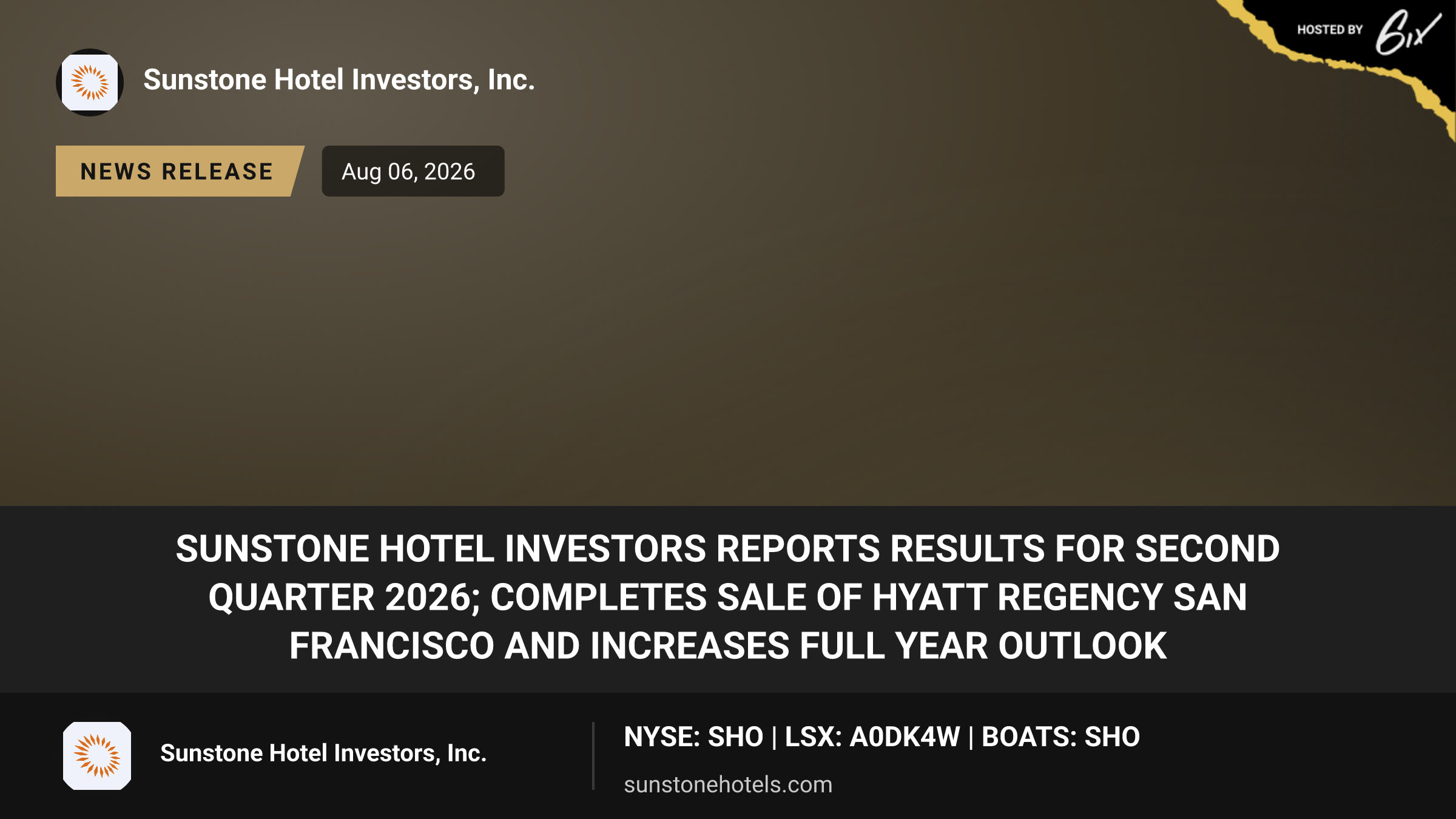 SUNSTONE HOTEL INVESTORS REPORTS RESULTS FOR SECOND QUARTER 2026; Completes Sale of Hyatt Regency San Francisco and Increases Full Year Outlook