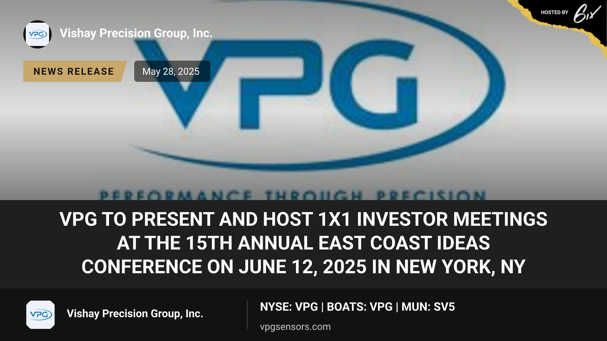 VPG to Present and Host 1x1 Investor Meetings at the 15th Annual East Coast IDEAS Conference on June 12, 2025 in New York, NY