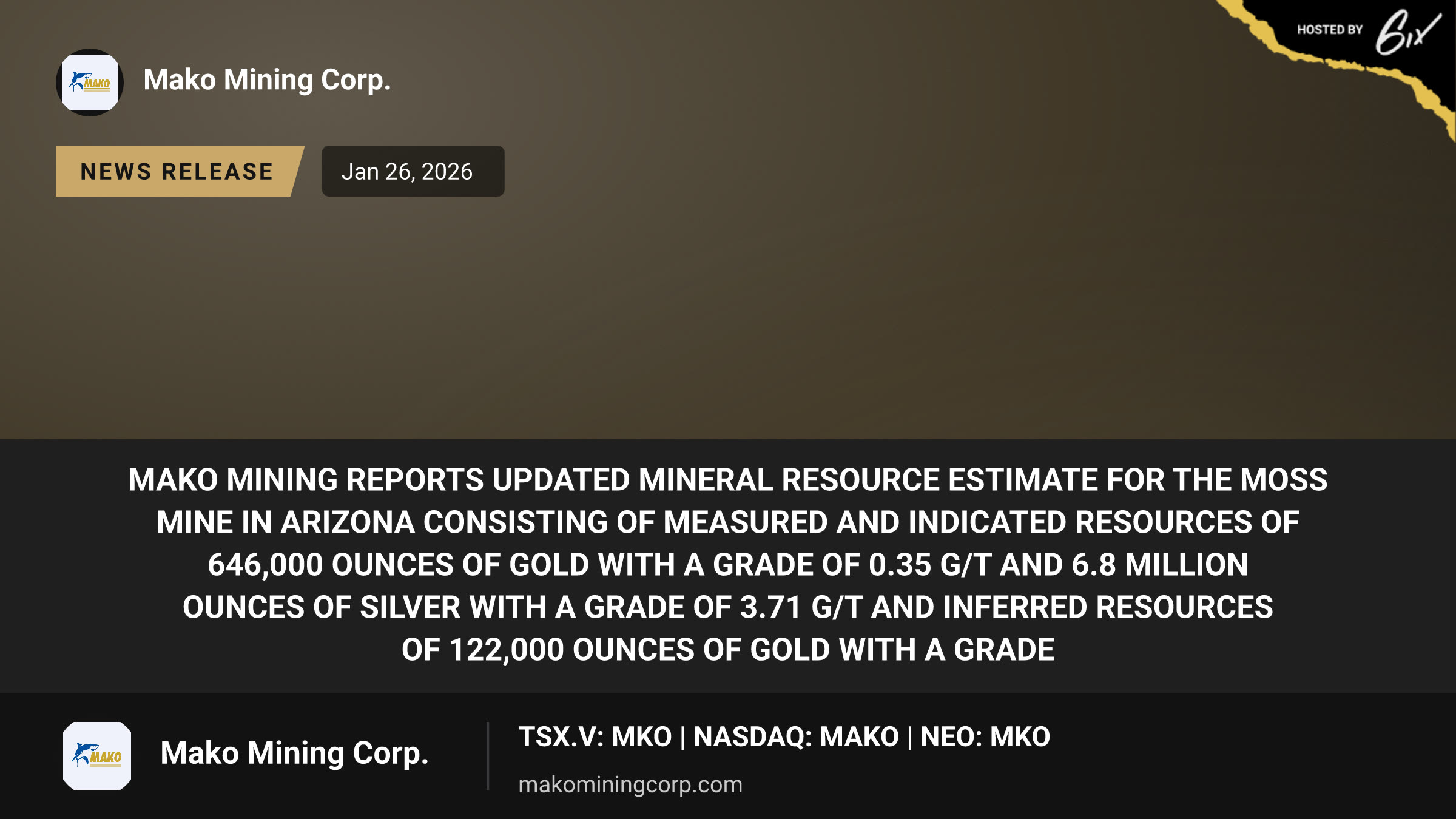 Mako Mining Reports Updated Mineral Resource Estimate for the Moss Mine in Arizona Consisting of Measured and Indicated Resources of 646,000 Ounces of Gold with a Grade of 0.35 g/t and 6.8 million Ounces of Silver with a Grade of 3.71 g/t and Inferred Resources of 122,000 Ounces of Gold with a Grade