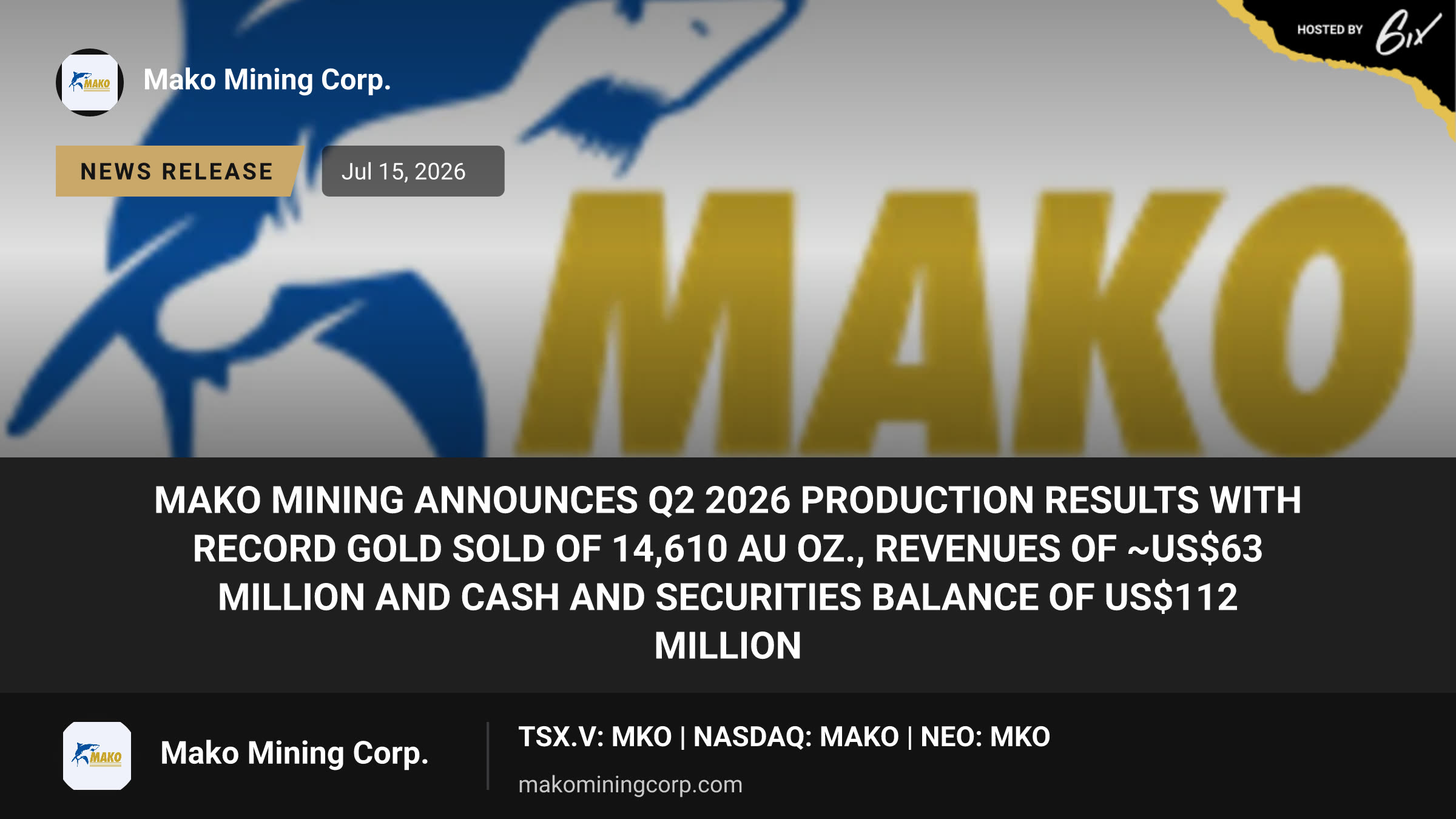 Mako Mining Announces Q2 2026 Production Results with Record Gold Sold of 14,610 Au oz., Revenues of ~US$63 Million and Cash and Securities Balance of US$112 Million