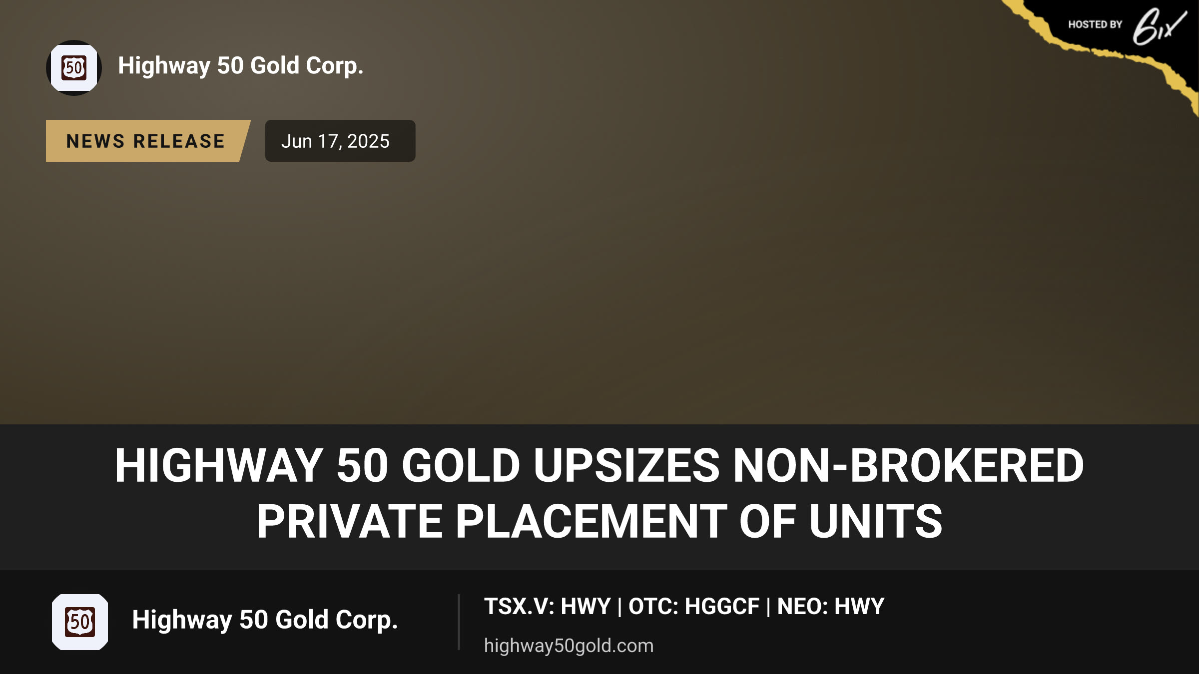 HIGHWAY 50 GOLD UPSIZES NON-BROKERED PRIVATE PLACEMENT OF UNITS