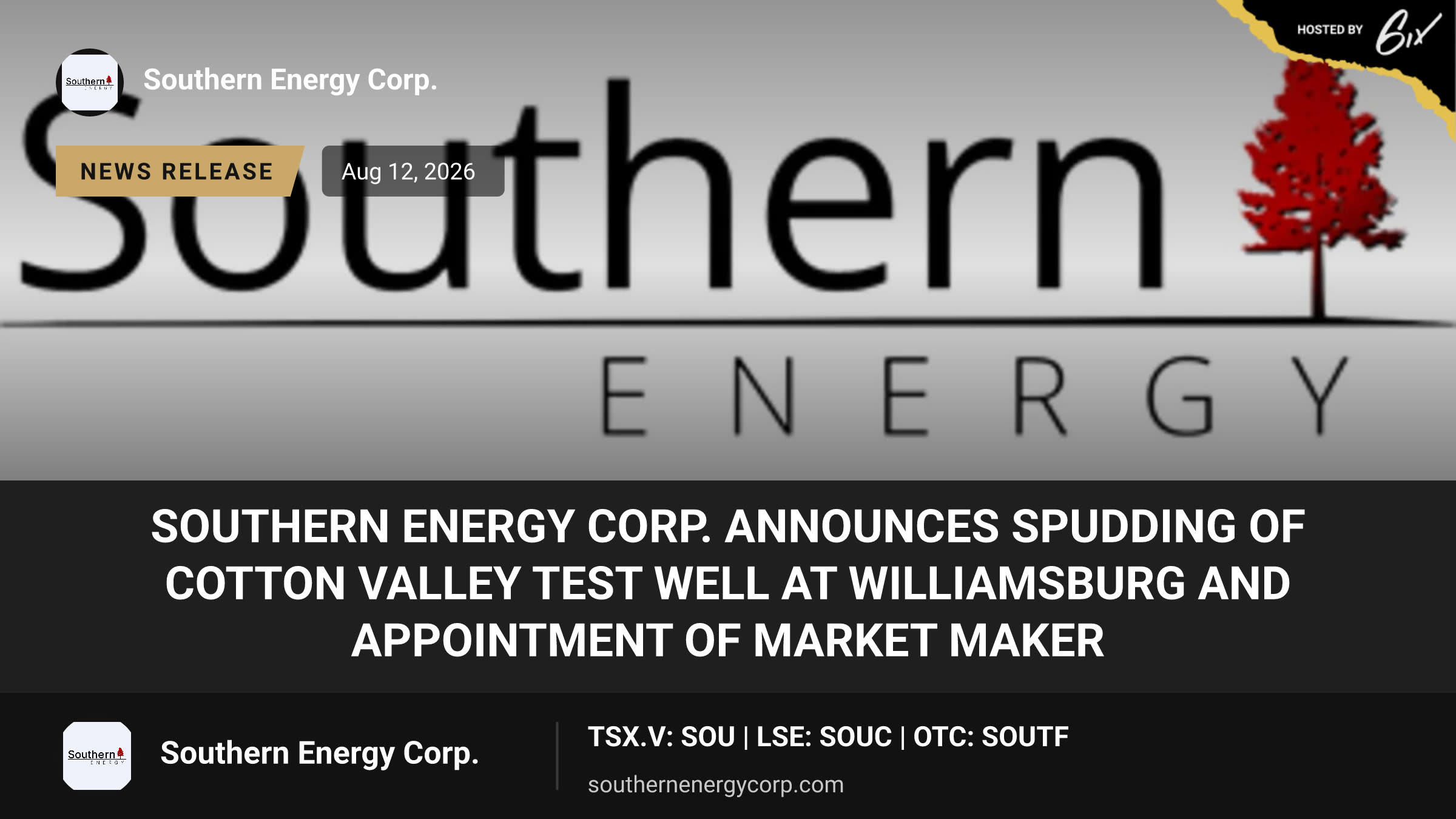 Southern Energy Corp. Announces Spudding of Cotton Valley Test Well at Williamsburg and Appointment of Market Maker