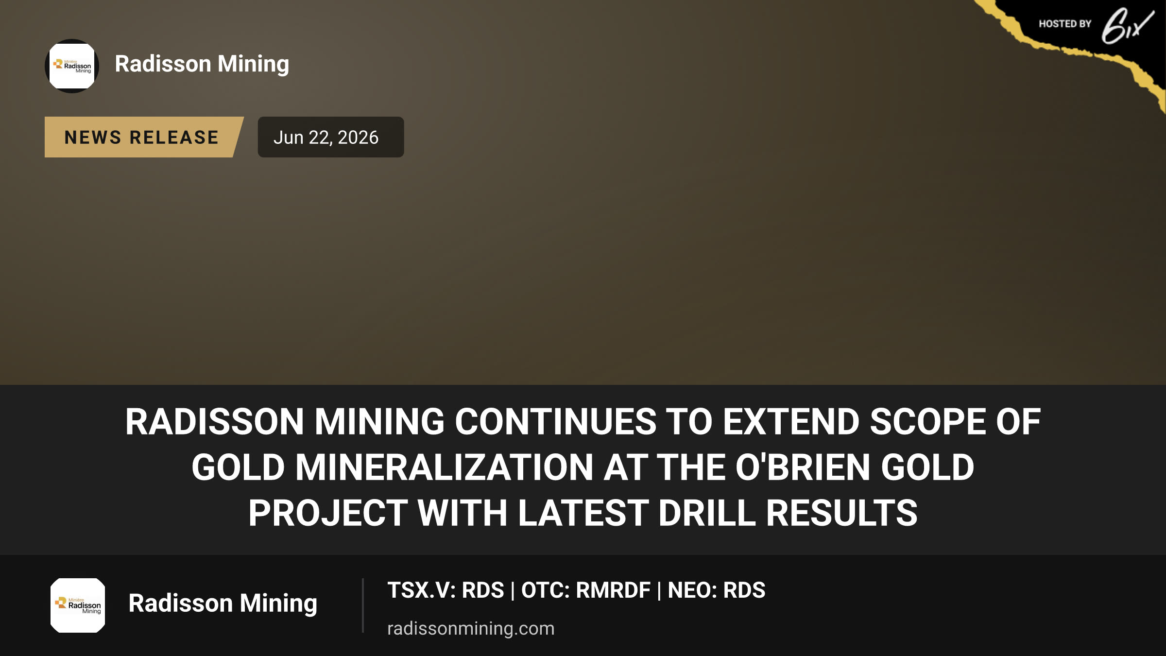 Radisson Mining Continues to Extend Scope of Gold Mineralization at the O'Brien Gold Project with Latest Drill Results
