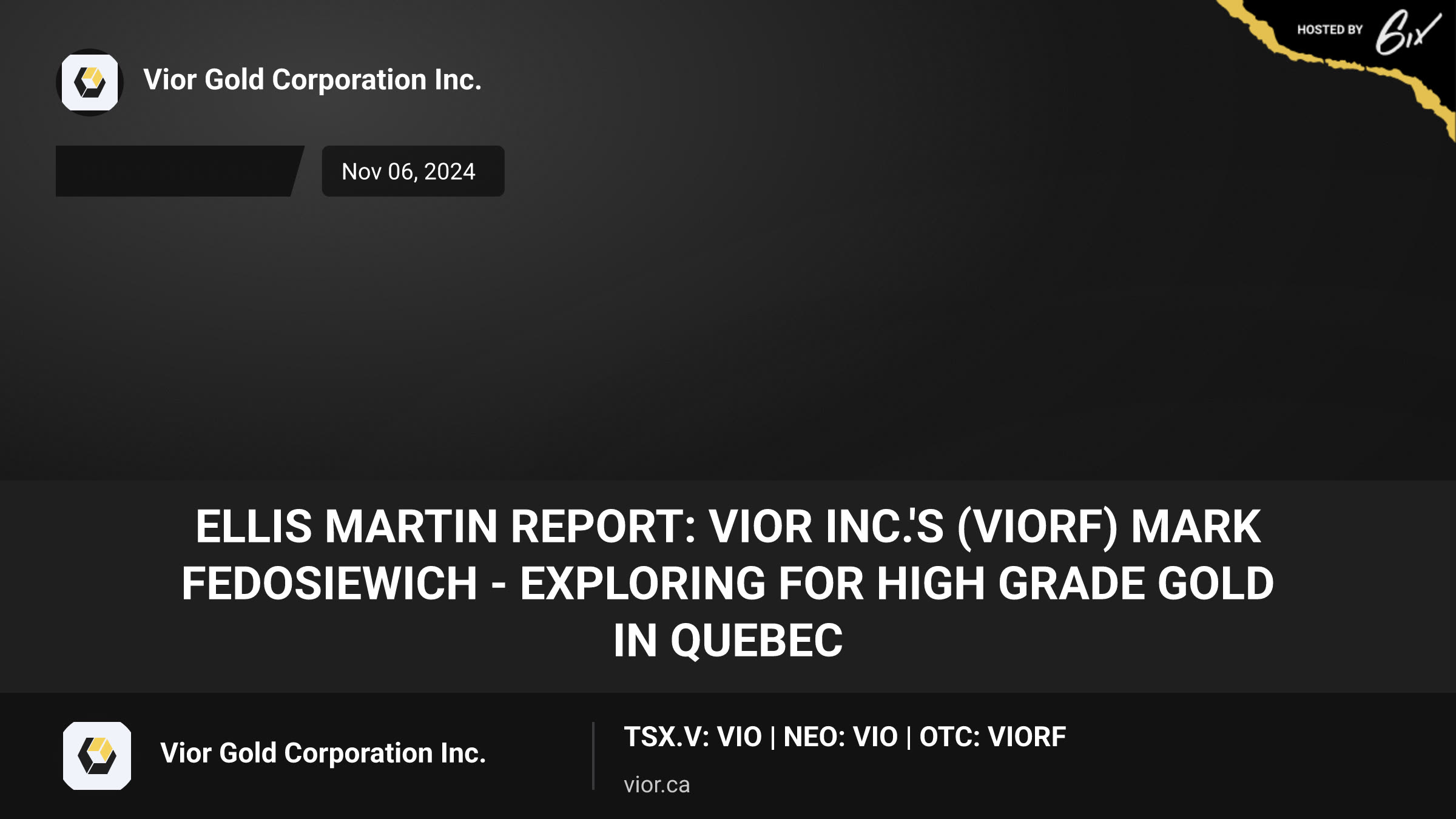 Ellis Martin Report: Vior Inc.'s (VIORF) Mark Fedosiewich - Exploring for High Grade Gold in Quebec