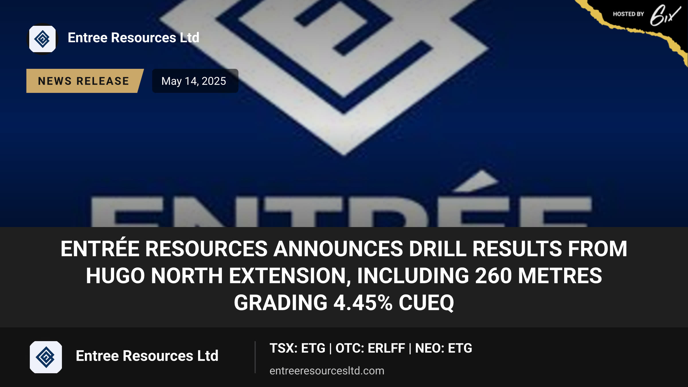 Entrée Resources Announces Drill Results from Hugo North Extension, Including 260 Metres Grading 4.45% CuEq