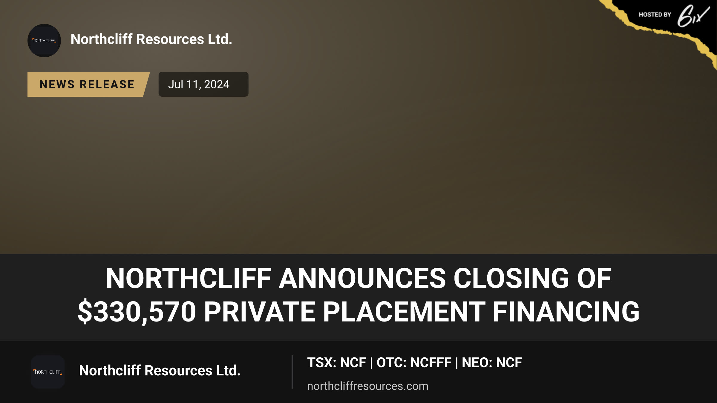 NORTHCLIFF ANNOUNCES CLOSING OF $330,570 PRIVATE PLACEMENT FINANCING