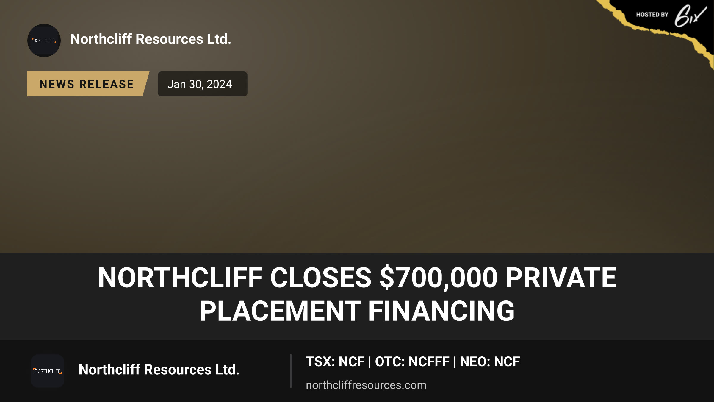 NORTHCLIFF CLOSES $700,000 PRIVATE PLACEMENT FINANCING