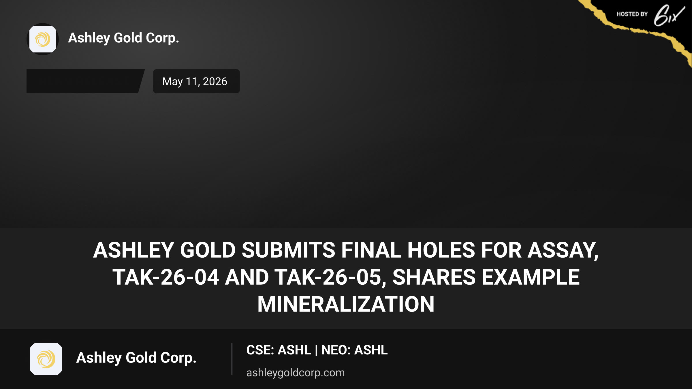 Ashley Gold Submits Final Holes for Assay, TAK-26-04 and TAK-26-05, Shares Example Mineralization
