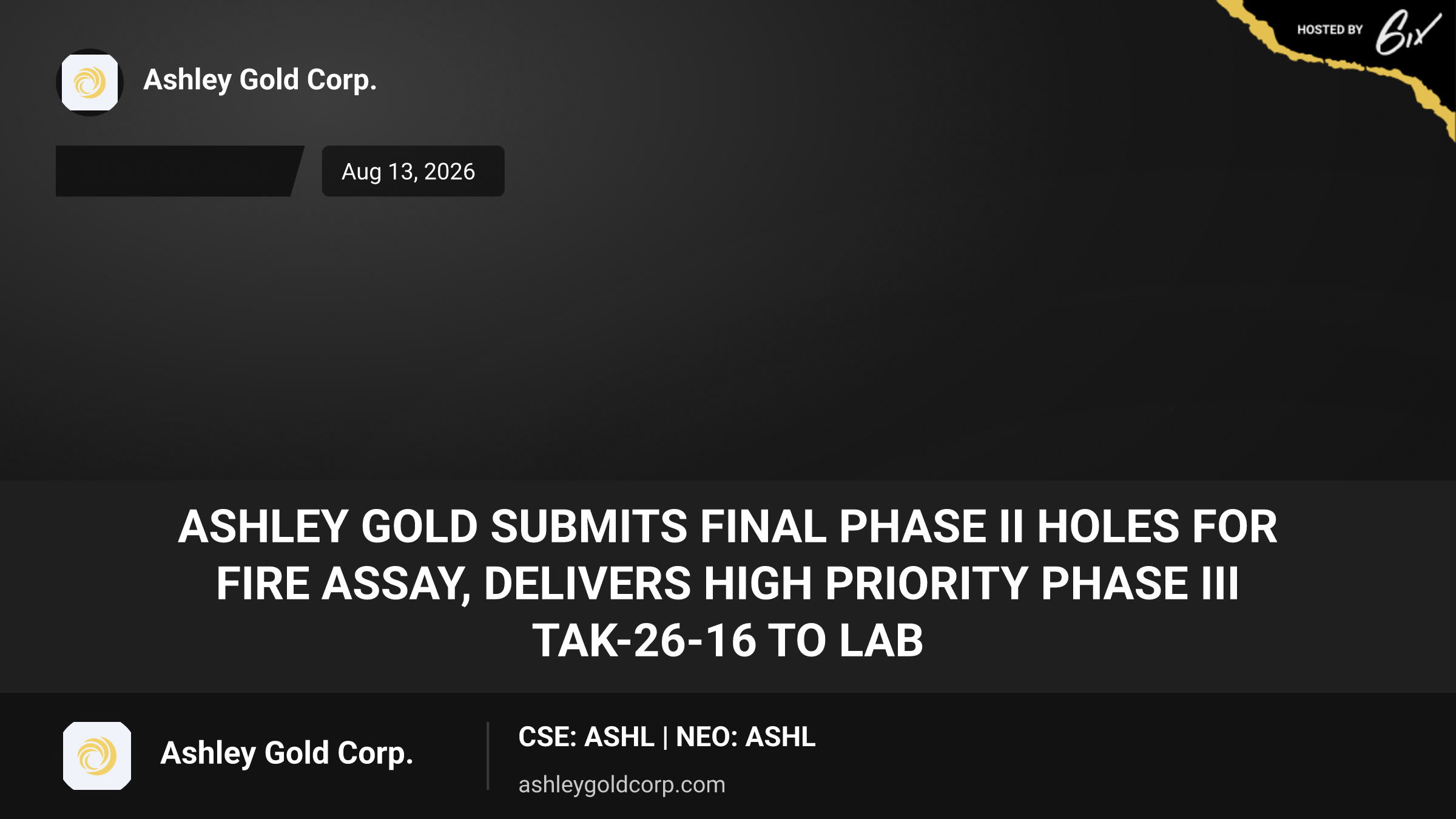 Ashley Gold Submits Final Phase II Holes for Fire Assay, Delivers High Priority Phase III TAK-26-16 to Lab