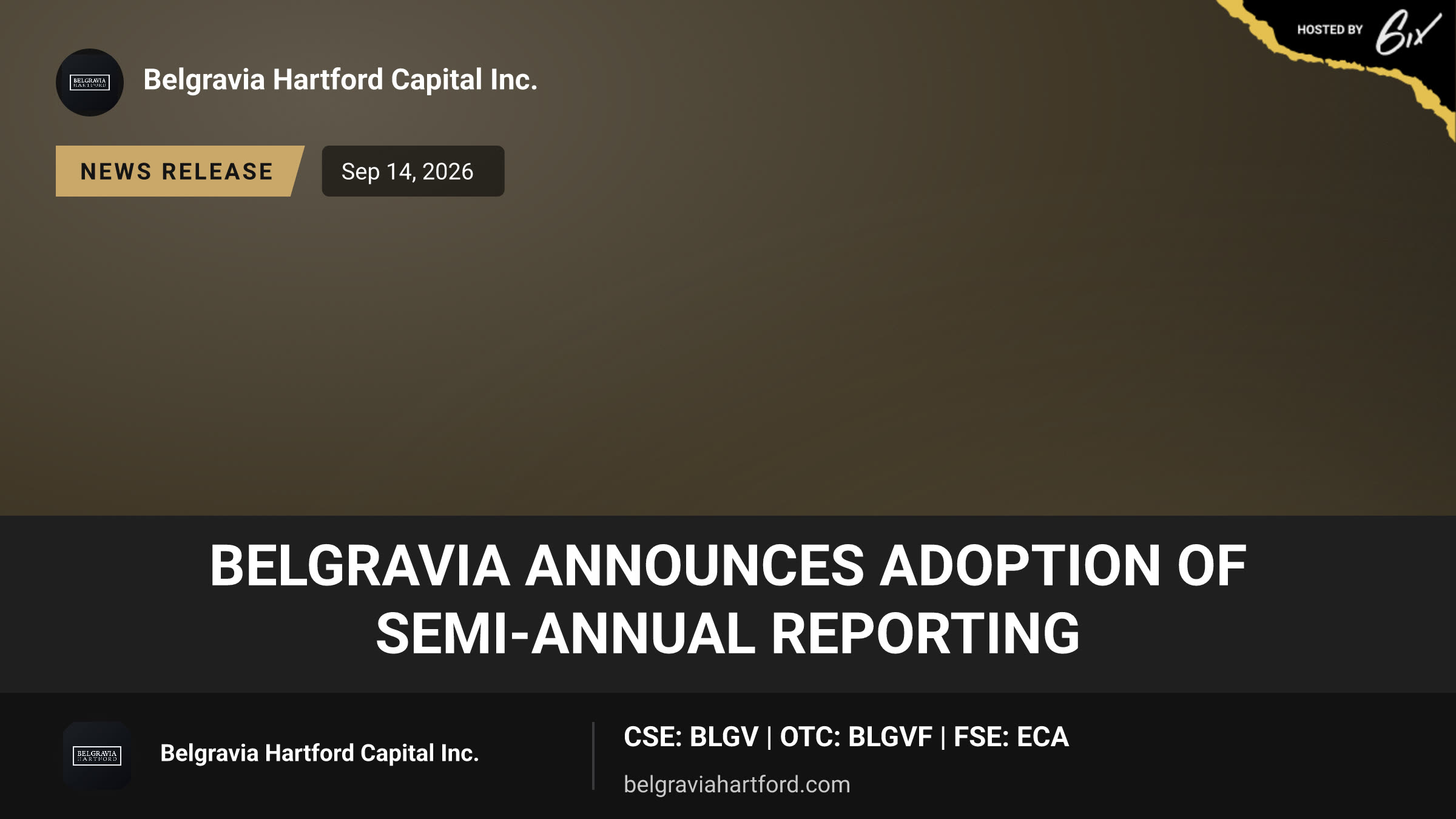 Belgravia Announces Adoption of Semi-Annual Reporting