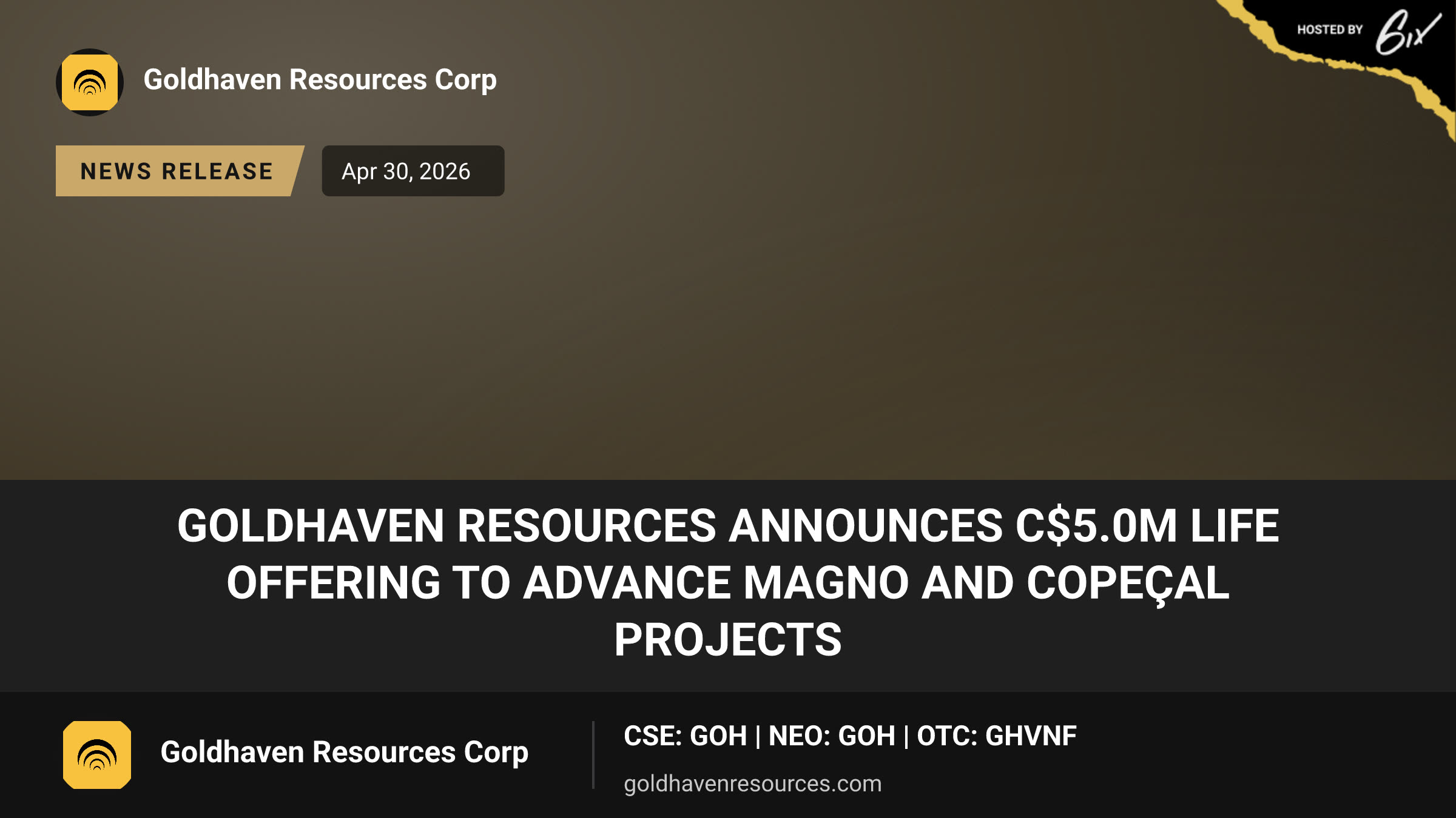 GoldHaven Resources Announces C$5.0M LIFE Offering to Advance Magno and Copeçal Projects