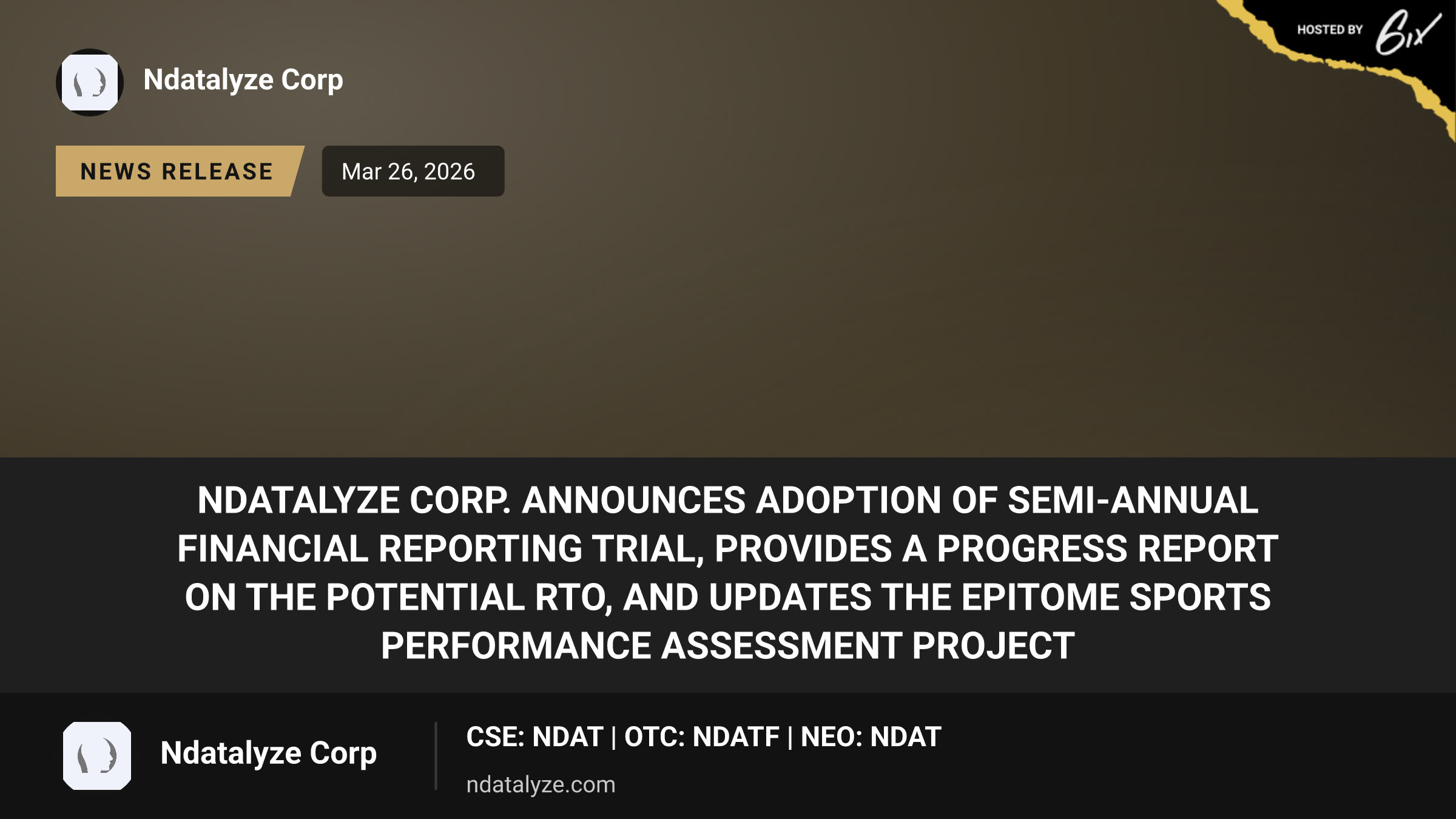NDatalyze Corp. Announces Adoption of Semi-Annual Financial Reporting Trial, provides a progress report on the potential RTO, and updates the Epitome sports performance assessment project