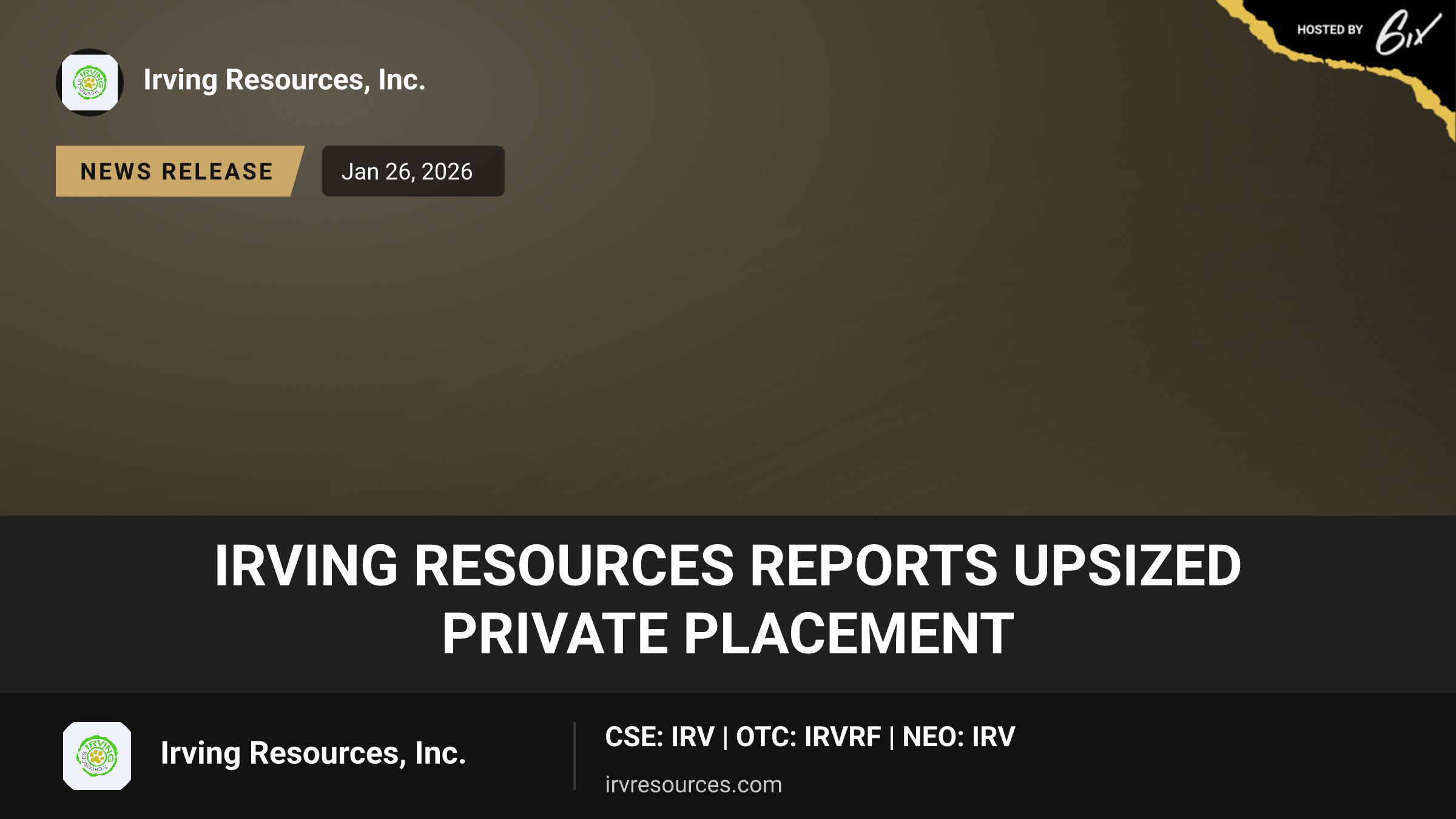 Irving Resources Reports Upsized Private Placement