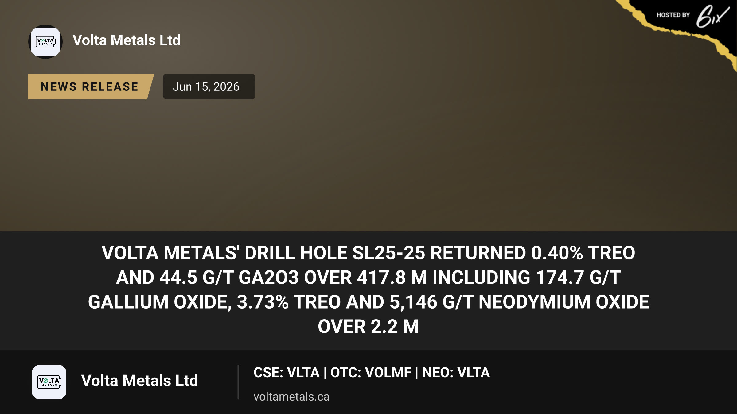 Volta Metals' Drill Hole SL25-25 Returned 0.40% TREO and 44.5 g/t Ga2O3 over 417.8 m Including 174.7 g/t Gallium Oxide, 3.73% TREO and 5,146 g/t Neodymium Oxide over 2.2 m