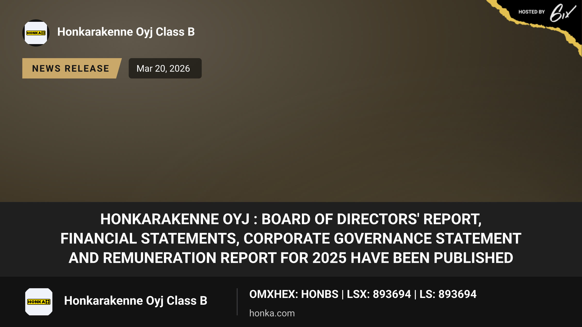 Honkarakenne Oyj : BOARD OF DIRECTORS' REPORT, FINANCIAL STATEMENTS, CORPORATE GOVERNANCE STATEMENT AND REMUNERATION REPORT FOR 2025 HAVE BEEN PUBLISHED