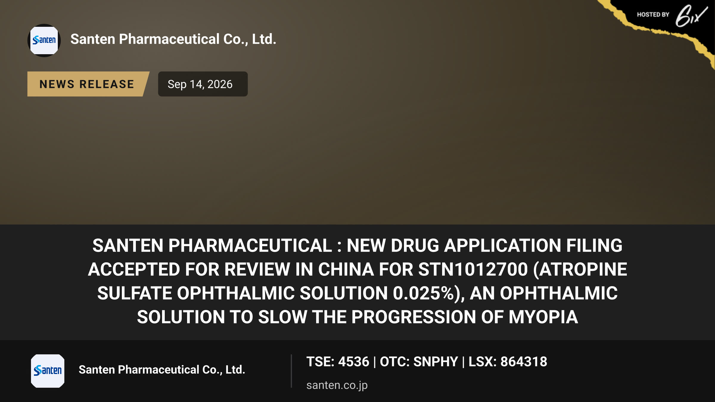 Santen Pharmaceutical : New Drug Application Filing Accepted for Review in China for STN1012700 (Atropine Sulfate Ophthalmic Solution 0.025%), an Ophthalmic Solution to Slow the Progression of Myopia