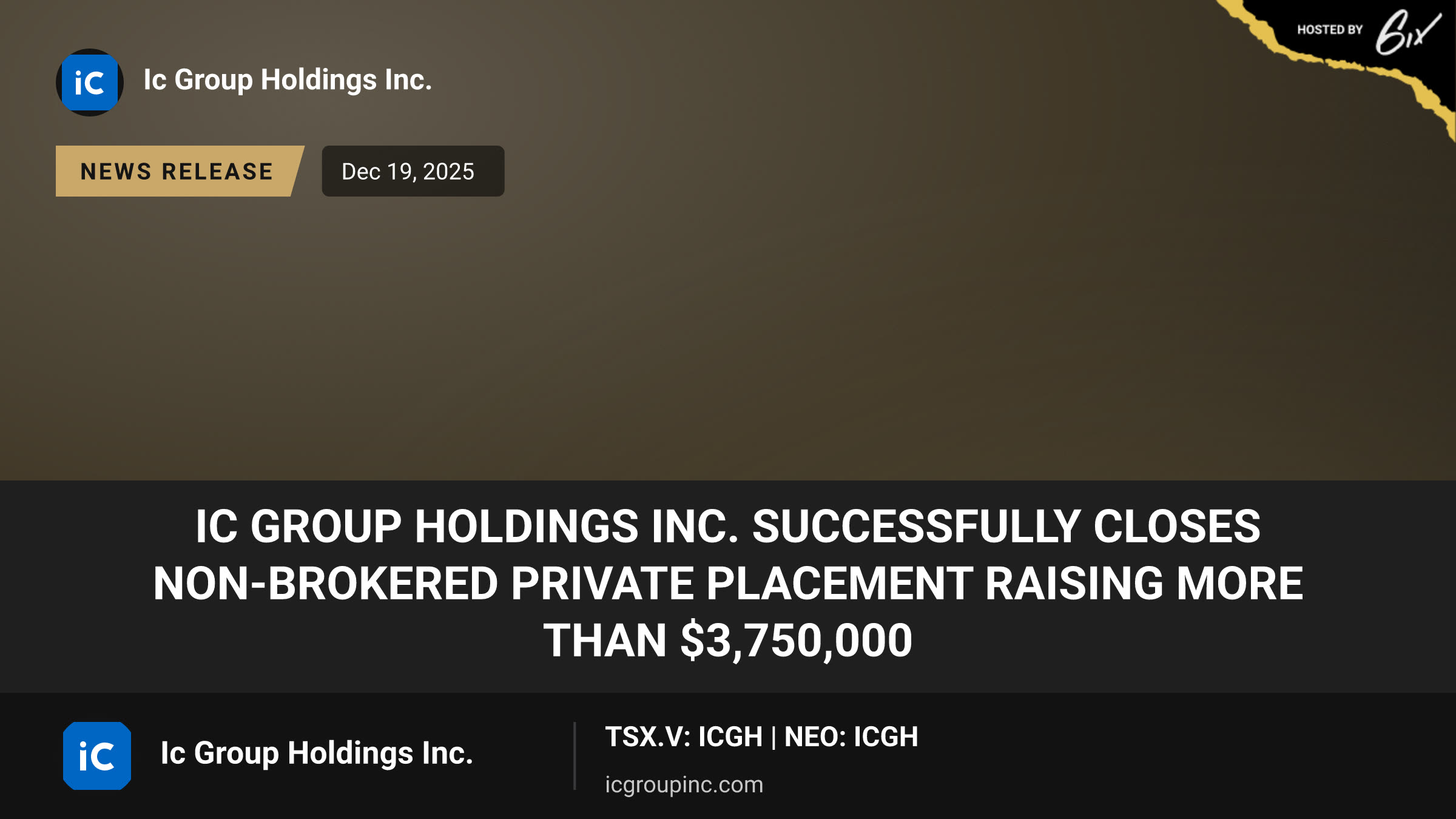 IC Group Holdings Inc. Successfully Closes Non-Brokered Private Placement Raising More Than $3,750,000