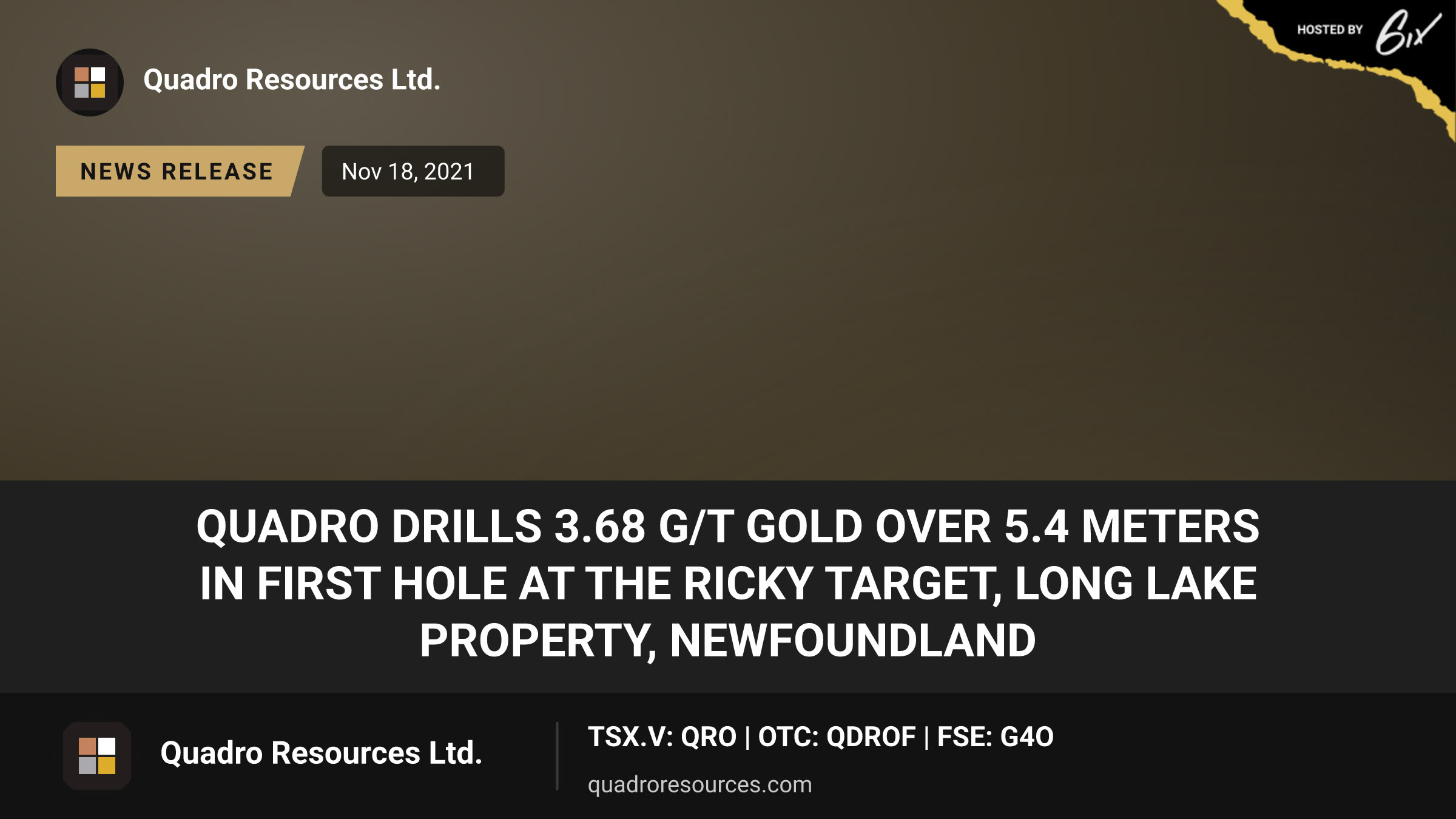 Quadro Drills 3.68 g/t Gold over 5.4 Meters in First Hole at the Ricky Target, Long Lake Property, Newfoundland