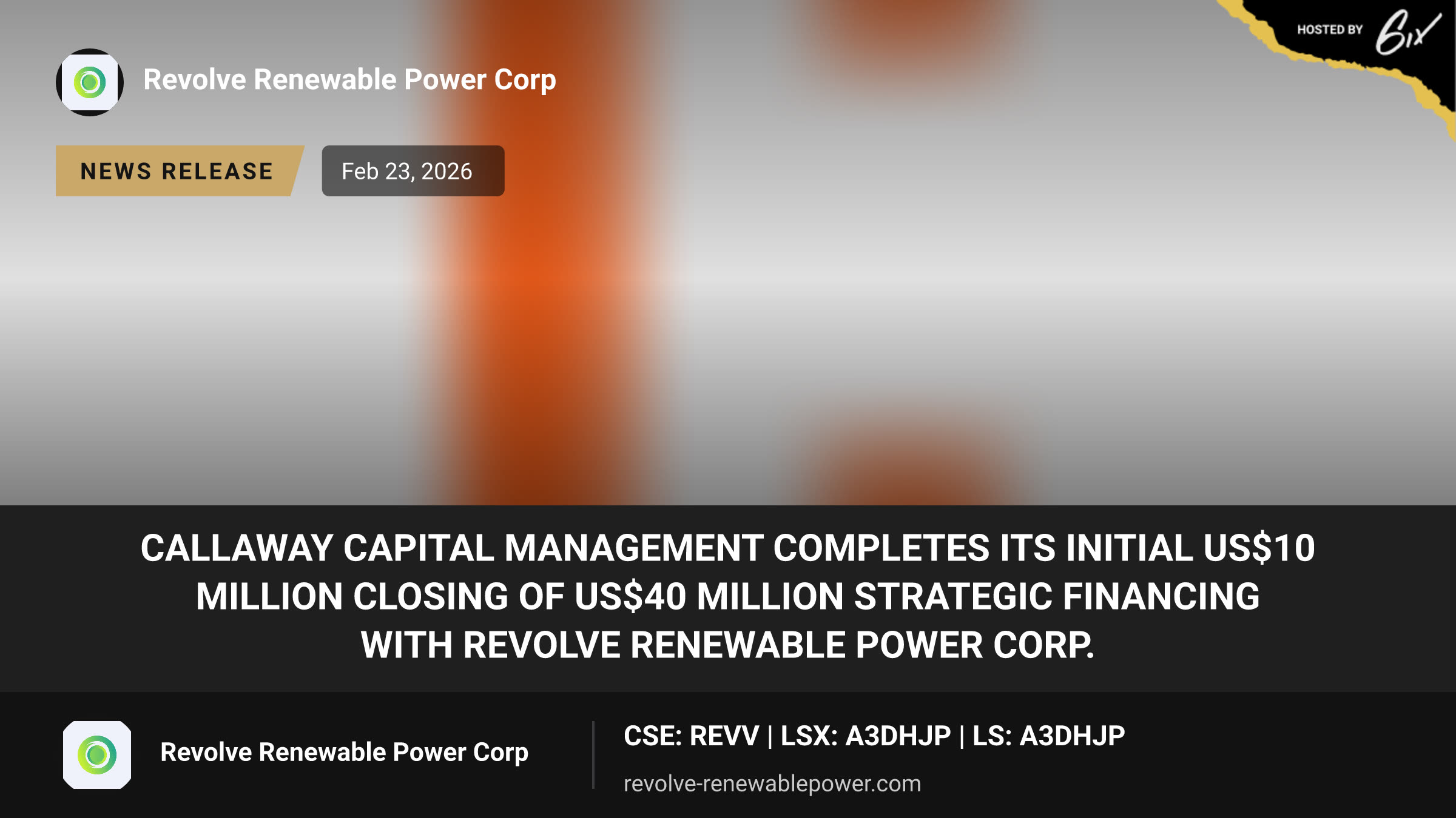 CALLAWAY CAPITAL MANAGEMENT COMPLETES ITS INITIAL US$10 MILLION CLOSING OF US$40 MILLION STRATEGIC FINANCING WITH REVOLVE RENEWABLE POWER CORP.
