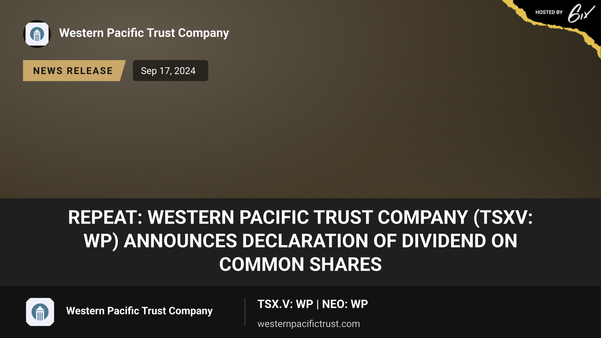 REPEAT: WESTERN PACIFIC TRUST COMPANY (TSXV: WP) Announces Declaration of Dividend on Common Shares