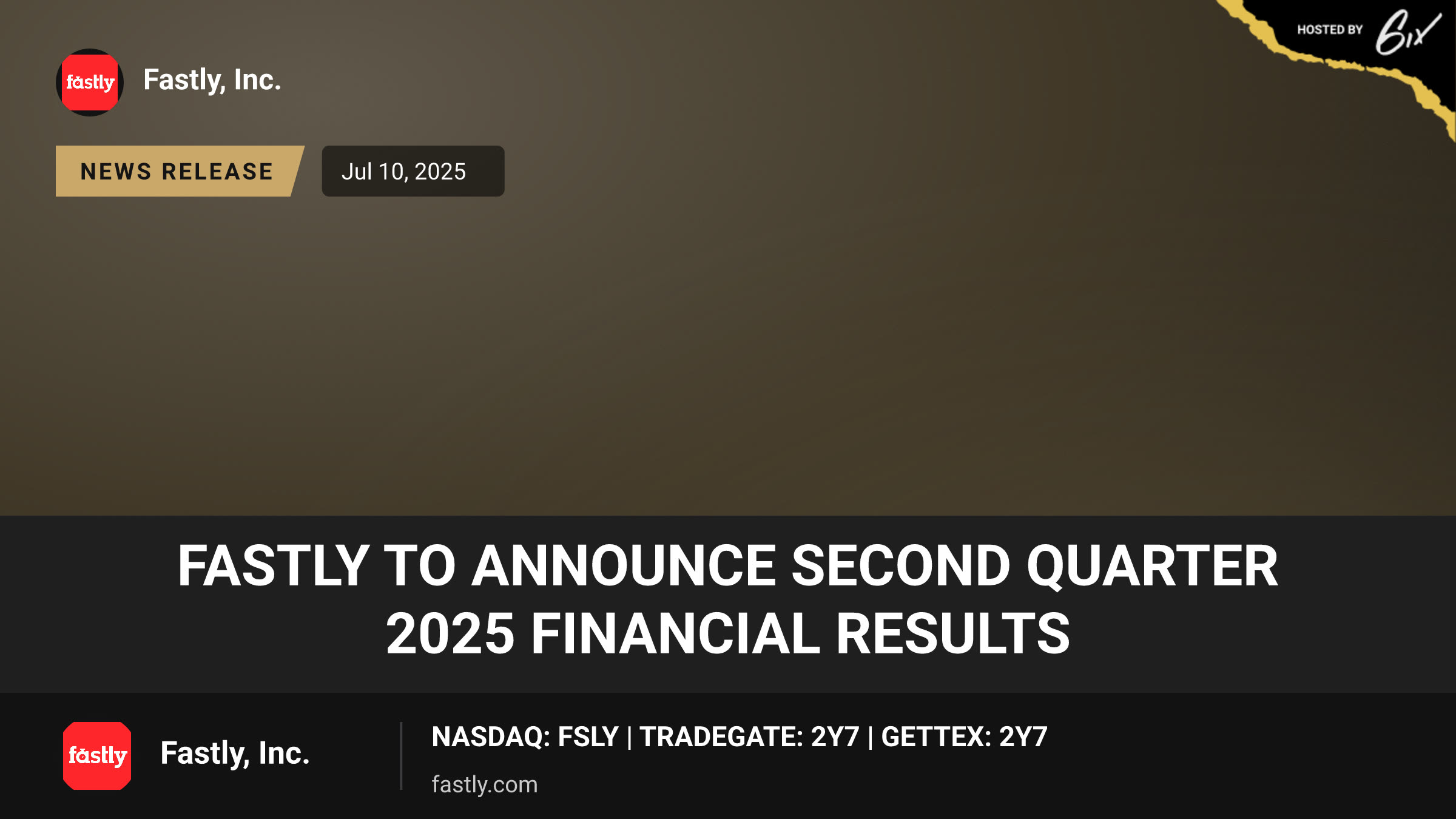 Fastly to Announce Second Quarter 2025 Financial Results