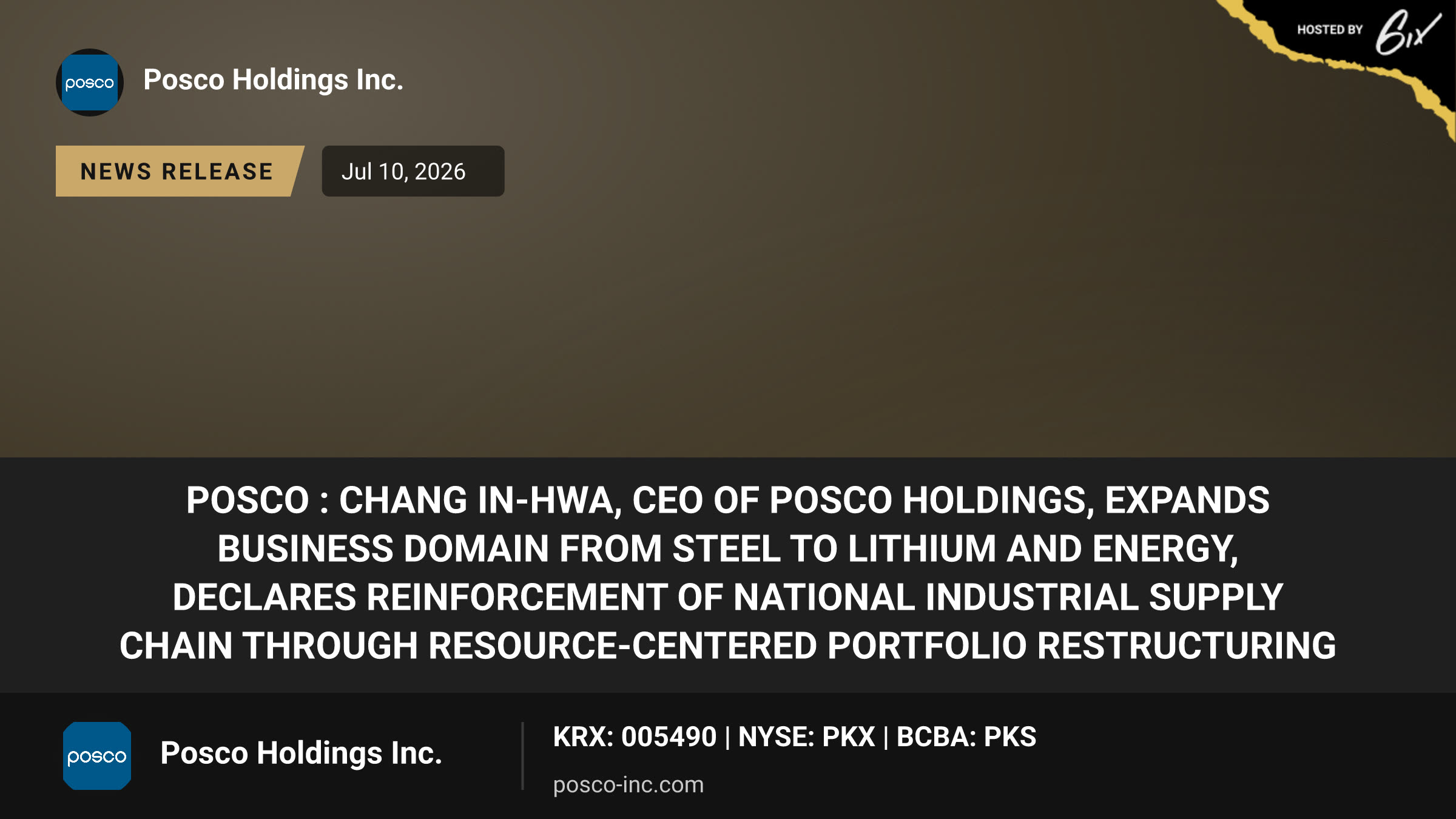 POSCO : Chang In-Hwa, CEO of POSCO HOLDINGS, Expands Business Domain from Steel to Lithium and Energy, Declares Reinforcement of National Industrial Supply Chain through Resource-Centered Portfolio Restructuring
