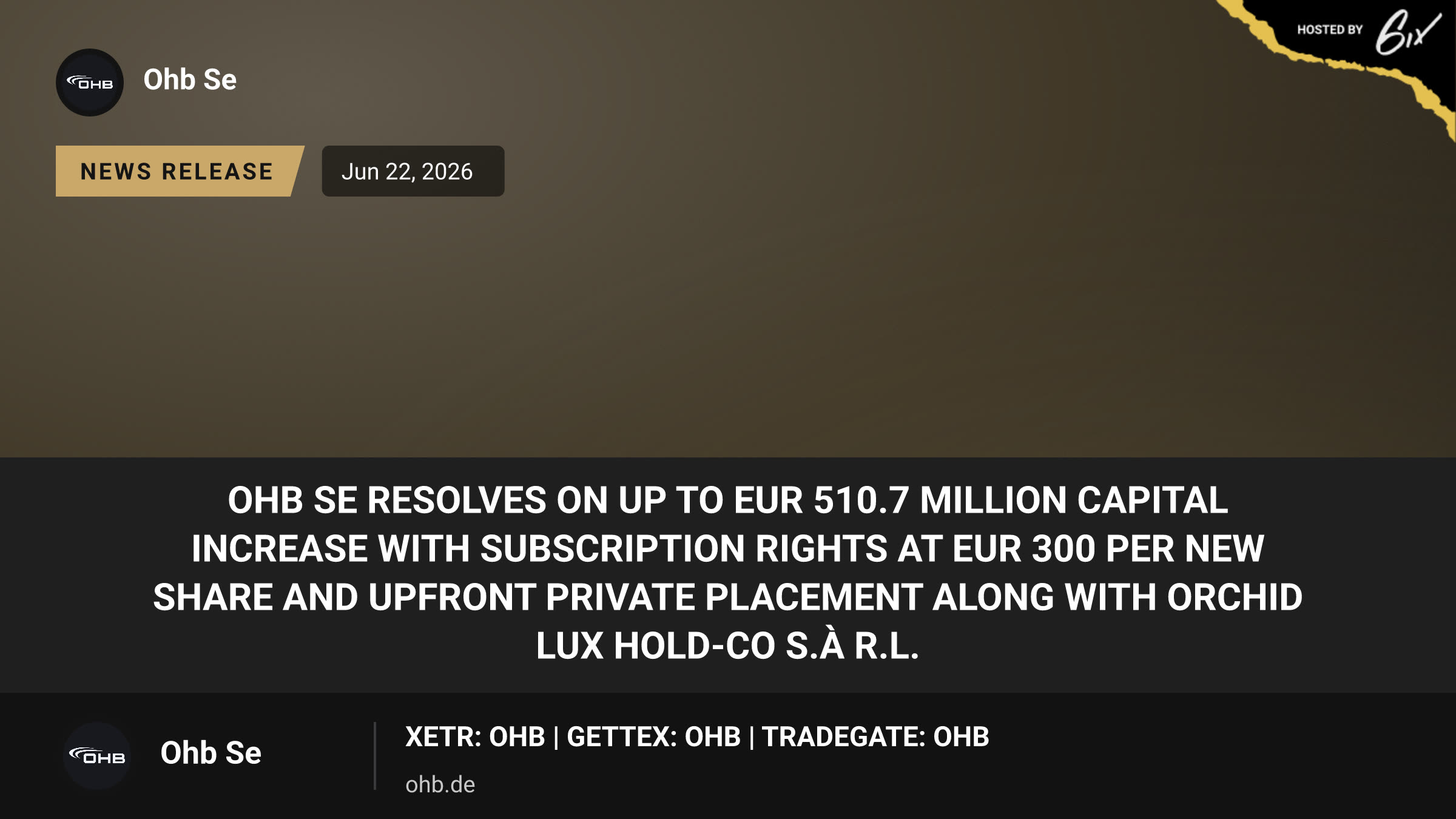 OHB SE resolves on up to EUR 510.7 million capital increase with subscription rights at EUR 300 per new share and upfront private placement along with Orchid Lux Hold-Co S.à r.l.