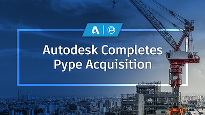 Autodesk Completes Pype Acquisition