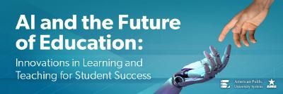 AI and the Future of Education Innovations in Learning and Teaching for Student Success  APUS