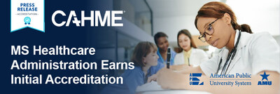 APUS’s Master of Science Healthcare Administration (MSHA) Earns Initial Accreditation through Commission on Accreditation of Healthcare Management Education (CAHME)