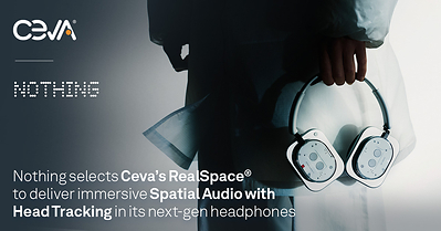 Nothing and Ceva collaborated to bring Ceva’s RealSpace Spatial Audio Software to Nothing’s upcoming audio lineup, including the newly announced Nothing Headphone (1), which is the company’s highly anticipated first entry into the over-ear style audio device.
