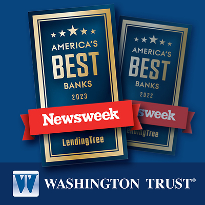 Washington Trust named “America’s Best Small Bank 2023” 
in Rhode Island by Newsweek for second straight year.